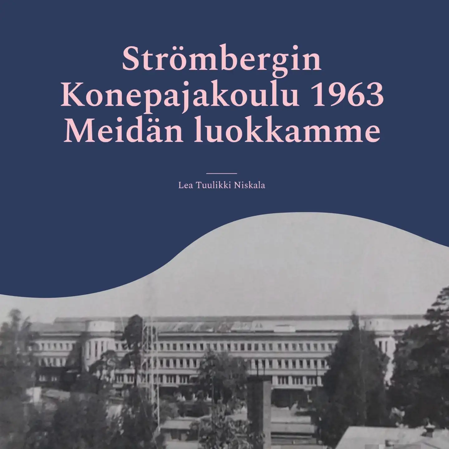 Niskala, Strömbergin Konepajakoulu 1963 - KPK 1963 : Meidän luokkamme