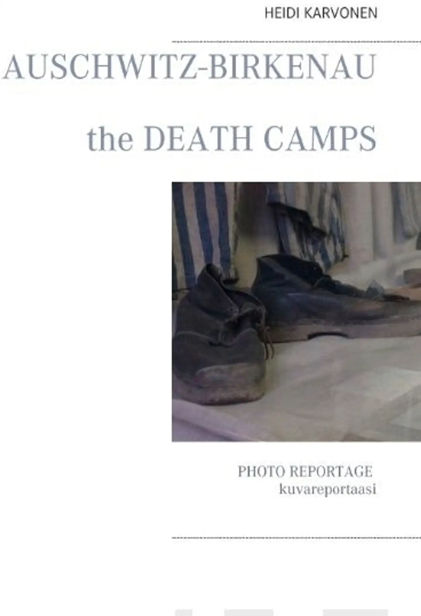 Karvonen, Auschwitz Birkenau - The death camps