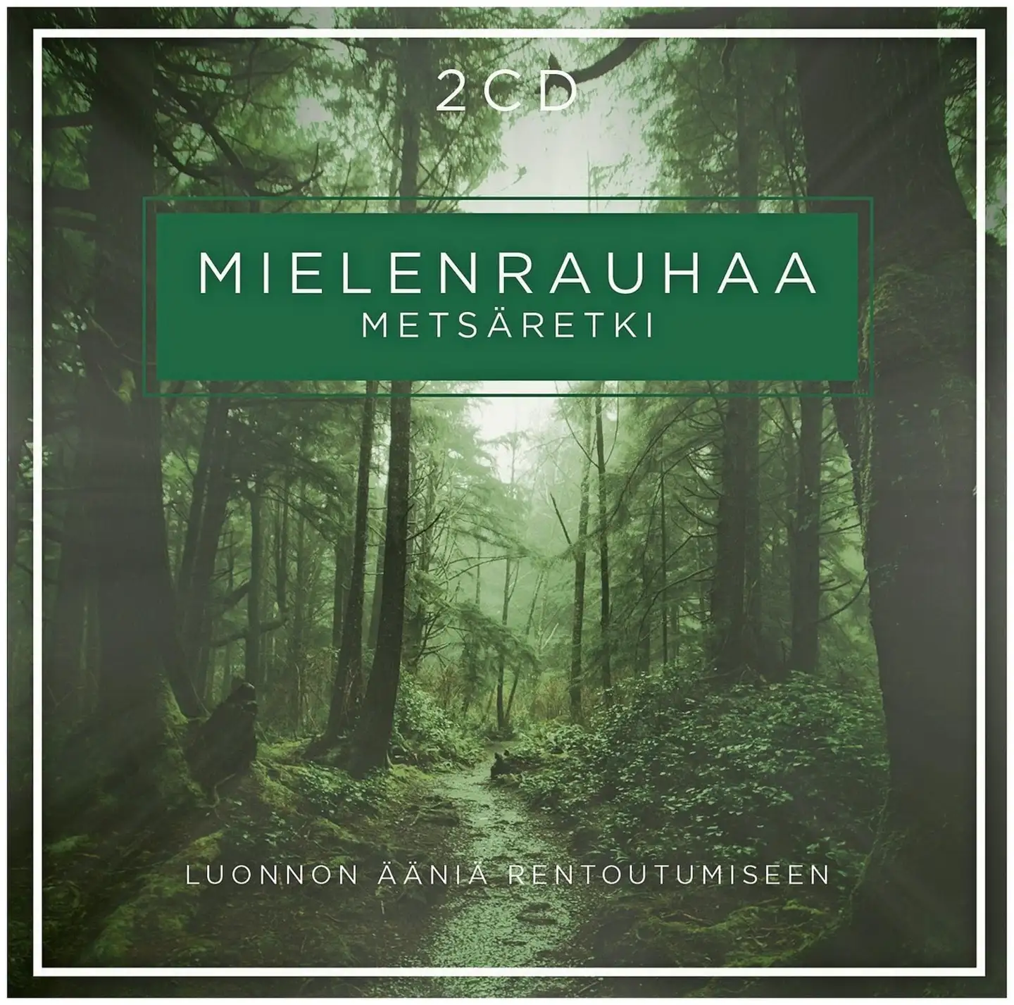 CD Mielenrauhaa: Metsäretki - luonnon ääniä rentoutumiseen 2CD