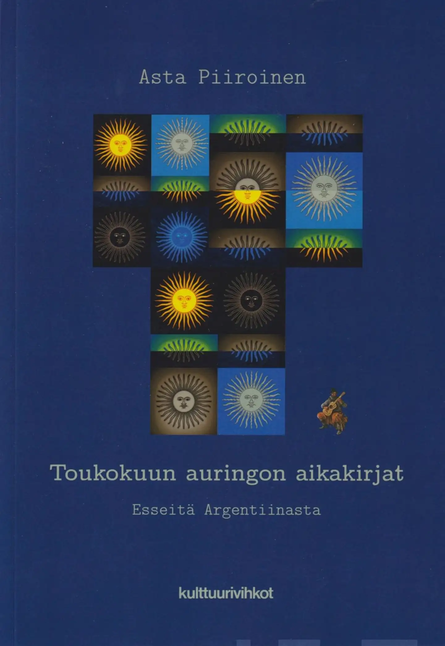 Piiroinen, Toukokuun auringon aikakirjat - Esseitä Argentiinasta