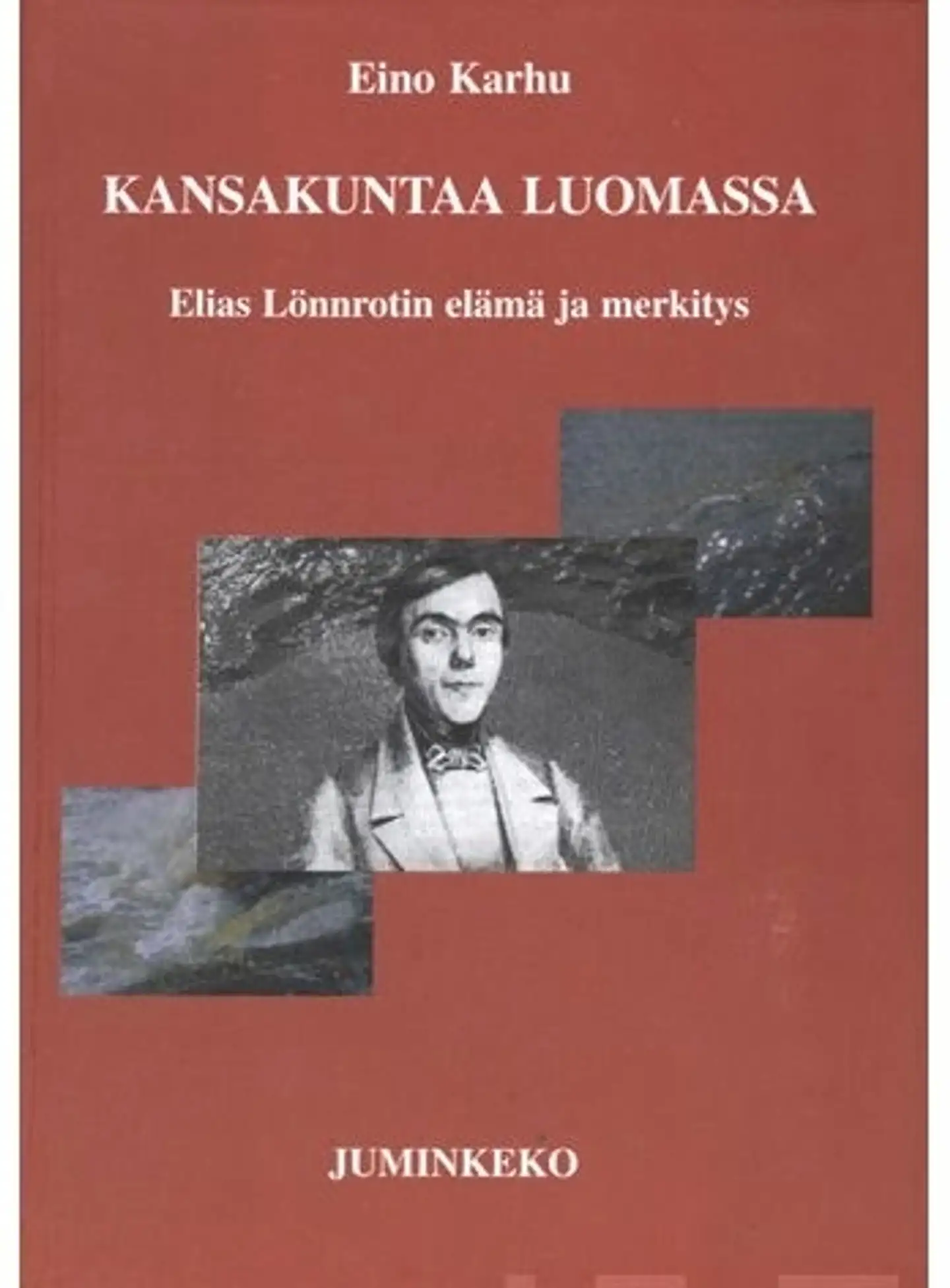 Karhu, Kansakuntaa luomassa - Elias Lönnrotin elämä ja merkitys
