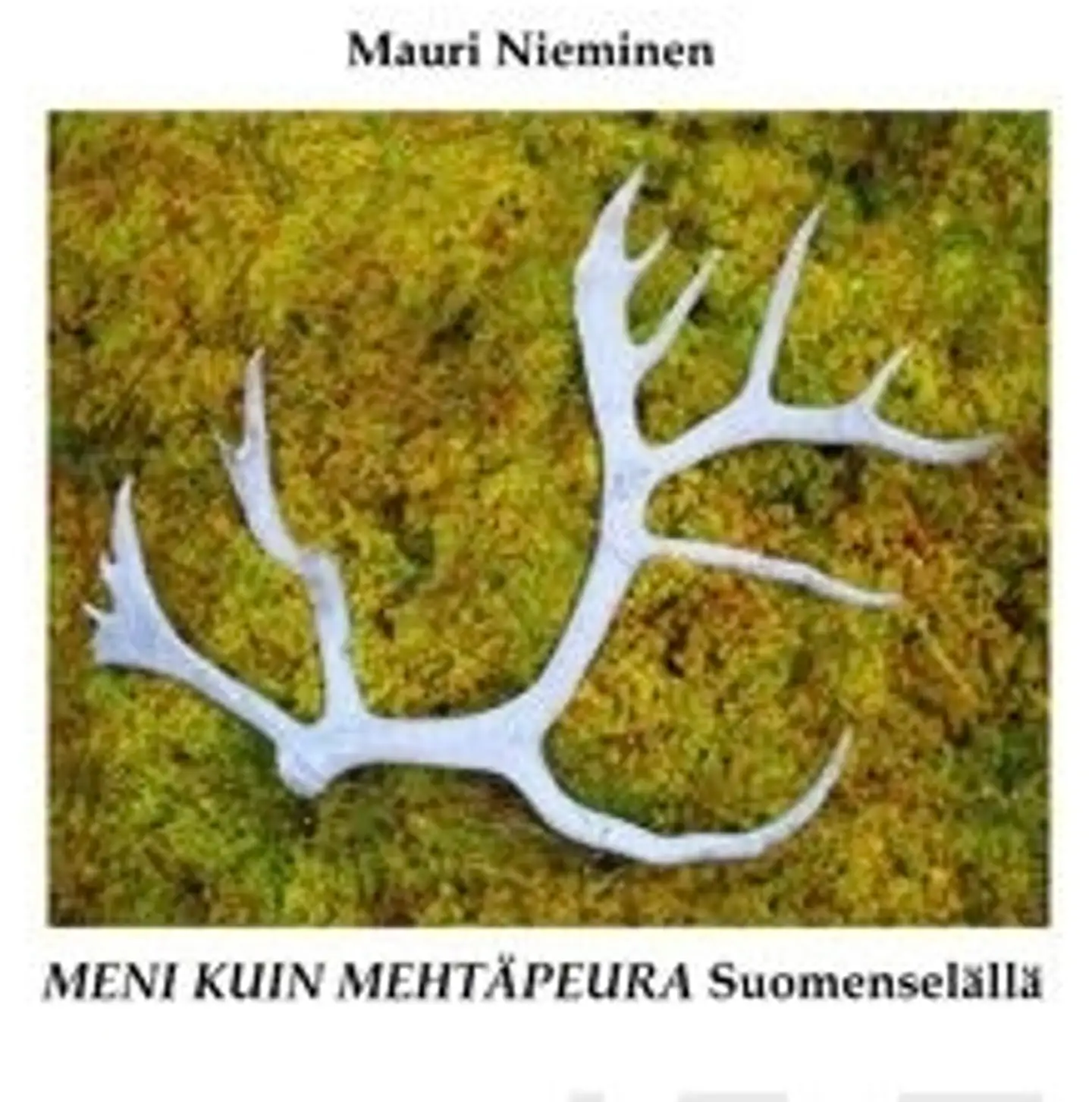 Nieminen, Meni kuin mehtäpeura Suomenselällä