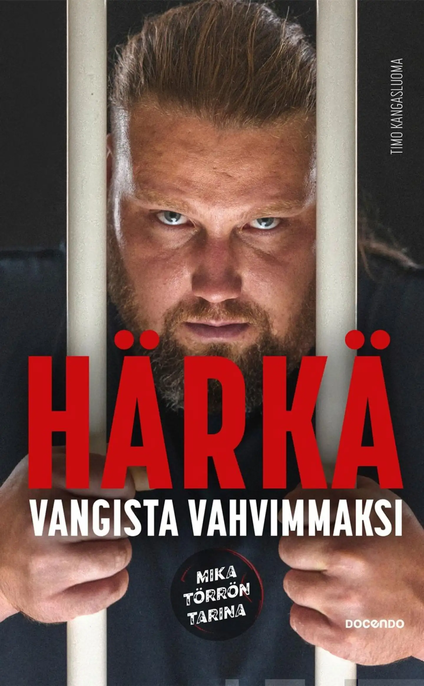 Kangasluoma, Härkä - Vangista vahvimmaksi - Mika Törrön tarina