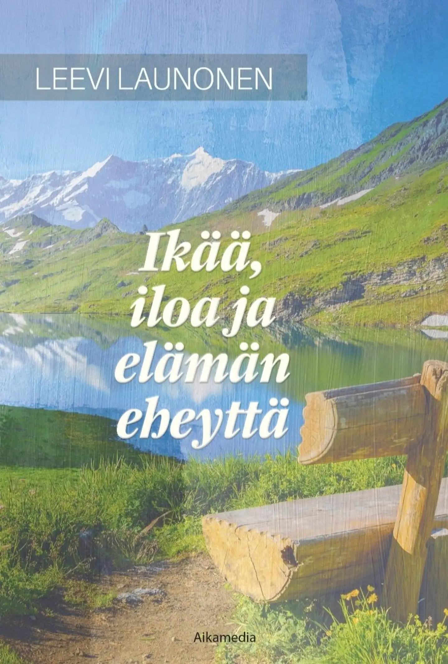 Launonen, Ikää, iloa ja elämän eheyttä