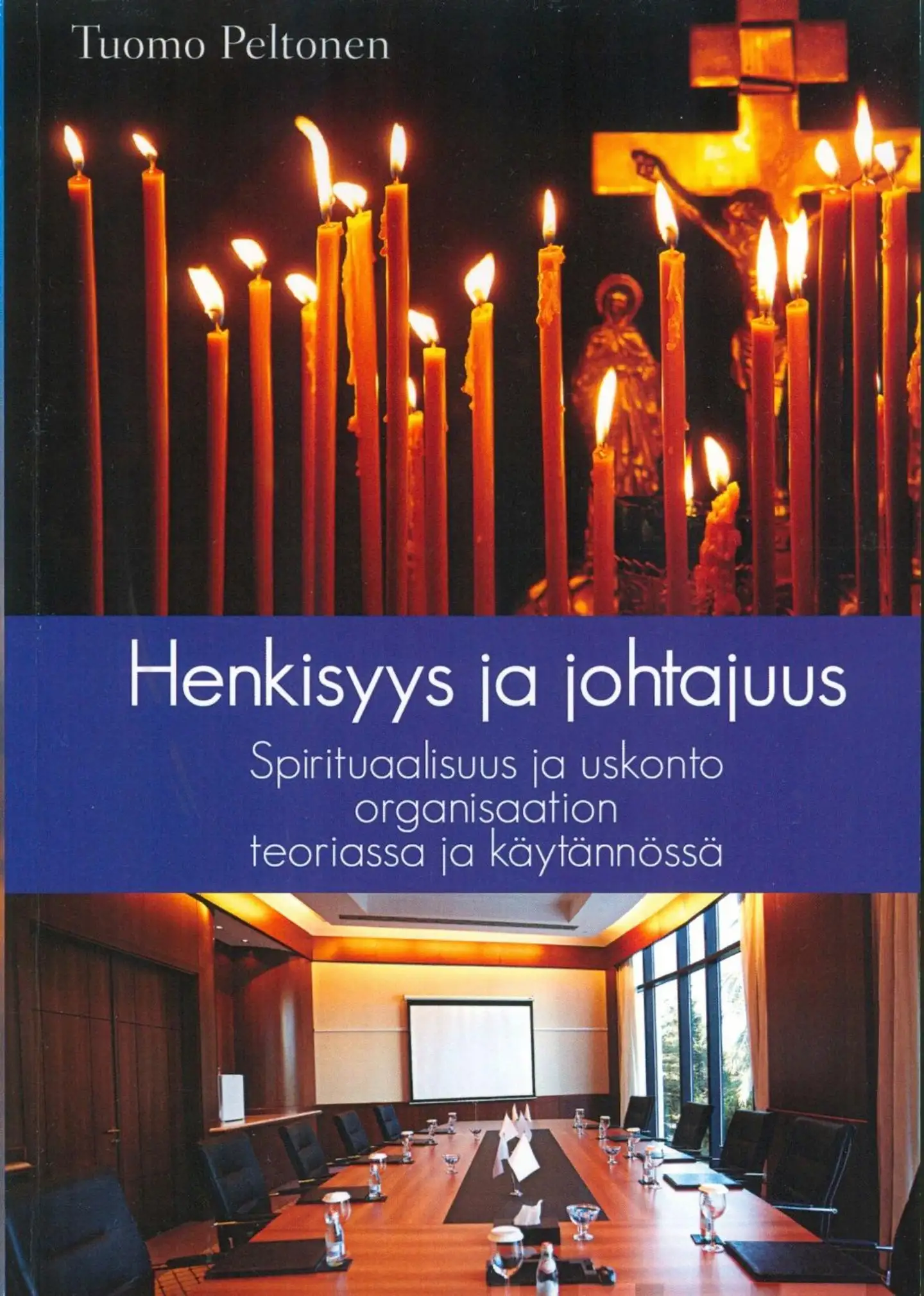 Peltonen, Henkisyys ja johtajuus - Spirituaalisuus ja uskonto organisaation teoriassa ja käytännössä