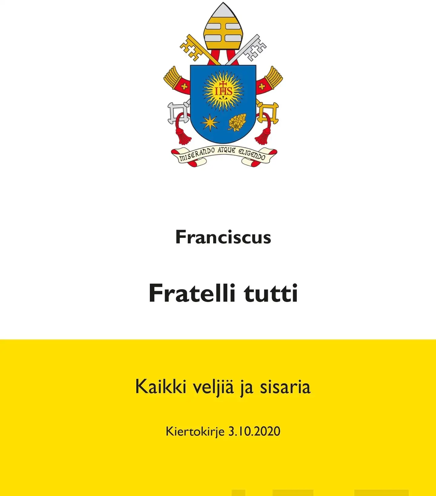 Franciscus, Fratelli tutti (Kaikki veljiä ja sisaria) - Veljeydestä ja sosiaalisesta ystävyydestä