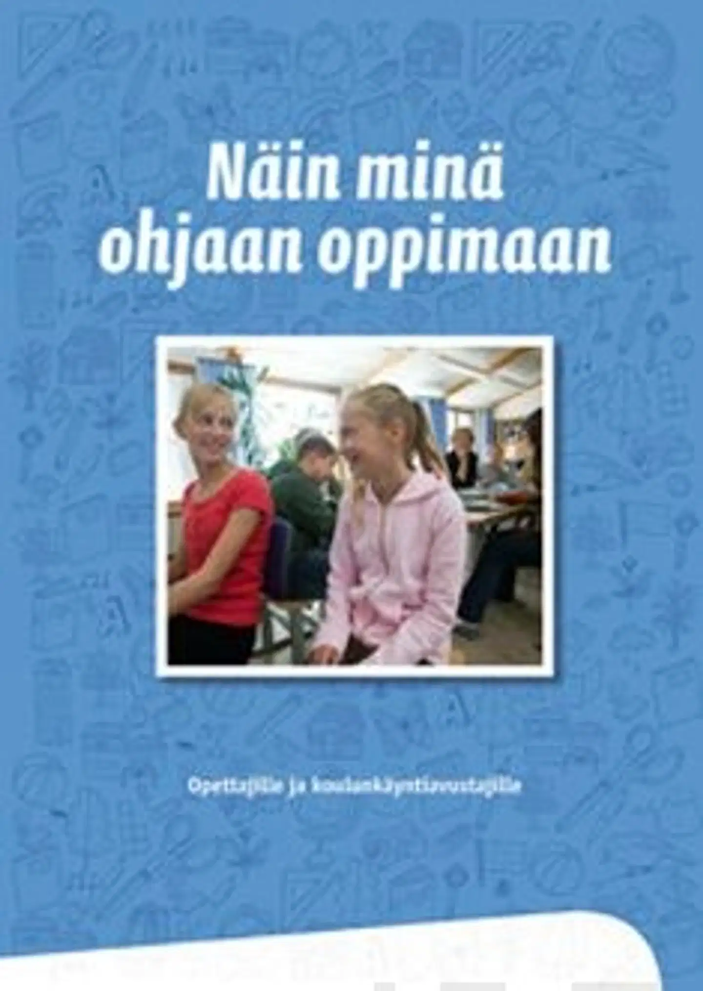 Näin minä ohjaan oppimaan - opettajille ja koulunkäyntiavustajille