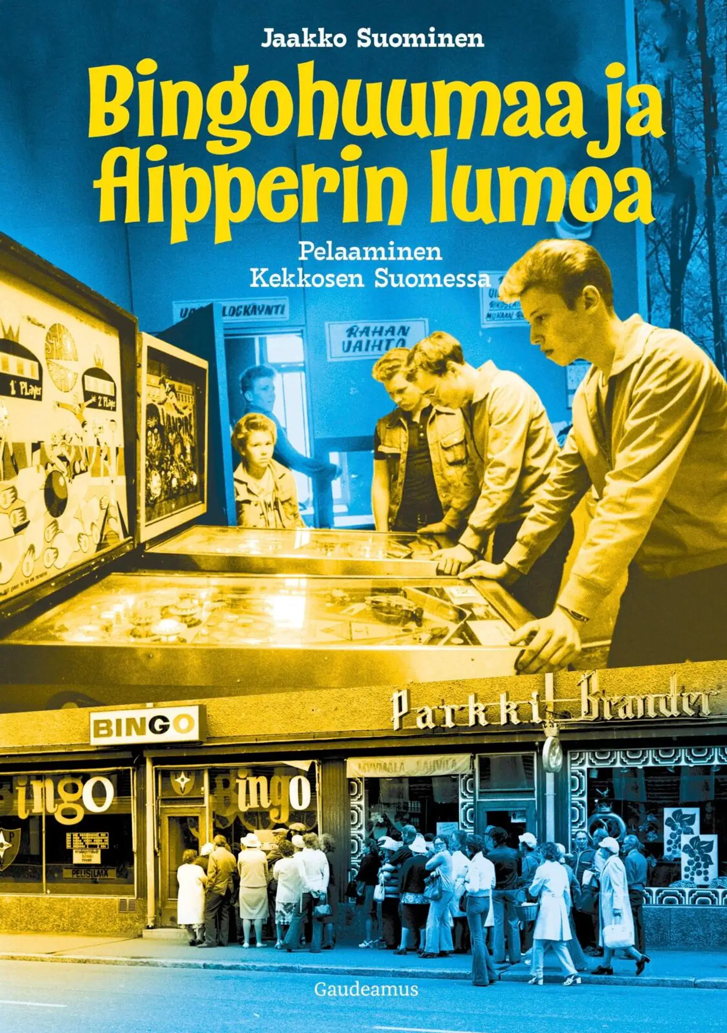 Suominen, Bingohuumaa ja flipperin lumoa - Pelaaminen Kekkosen Suomessa