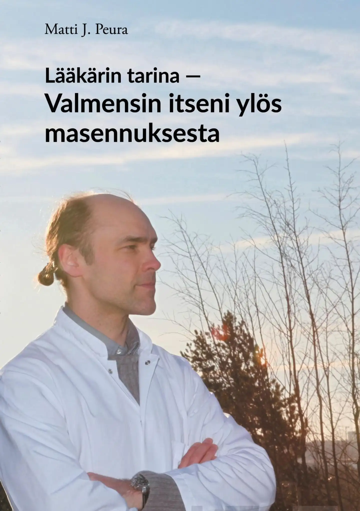 Peura, Lääkärin tarina - Valmensin itseni ylös masennuksesta - Matin tarina masennuksesta ja elämästä selviämisestä