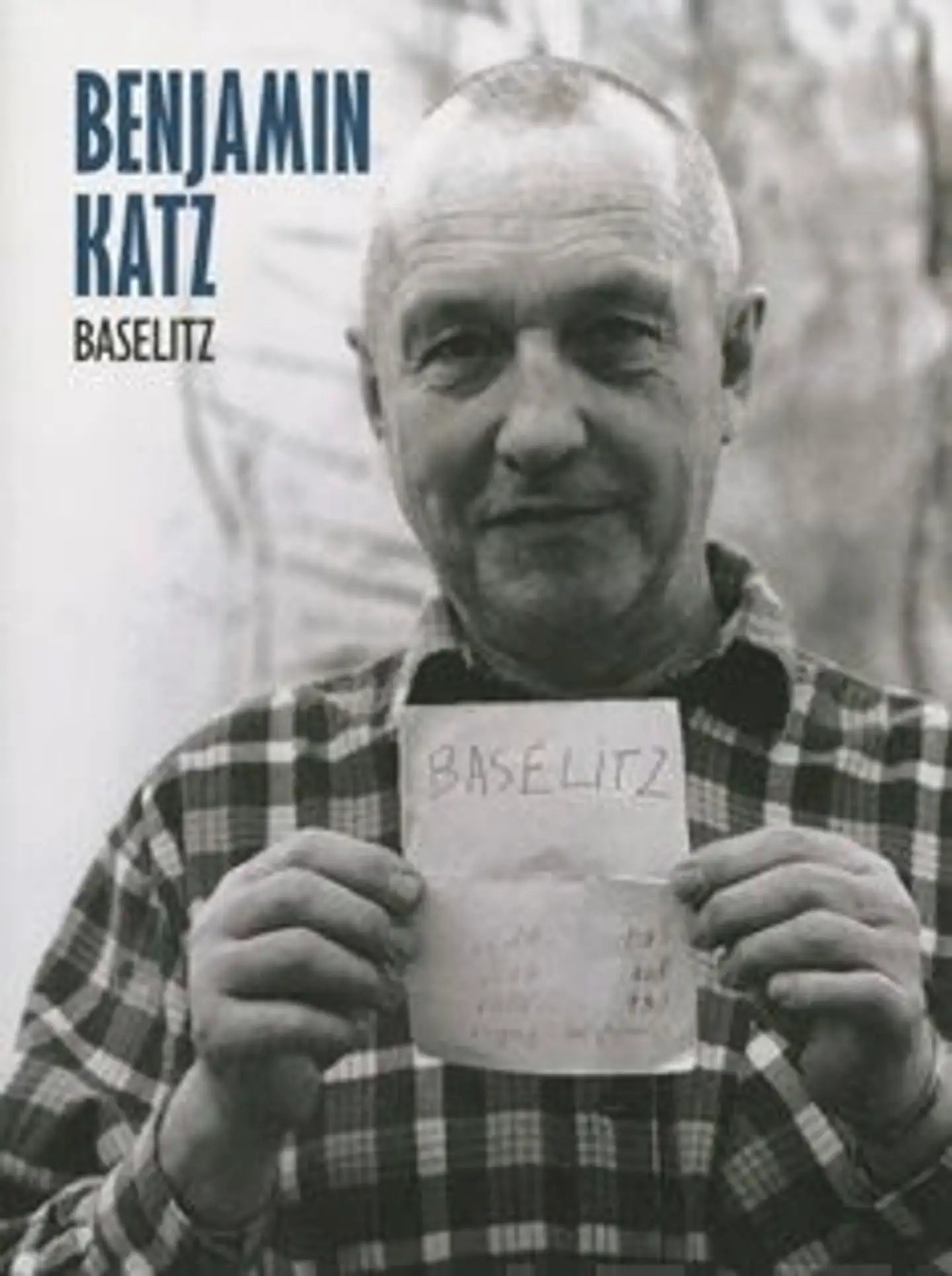 Benjamin Katz - Baselitz : valokuvia vuosilta 1978-2009