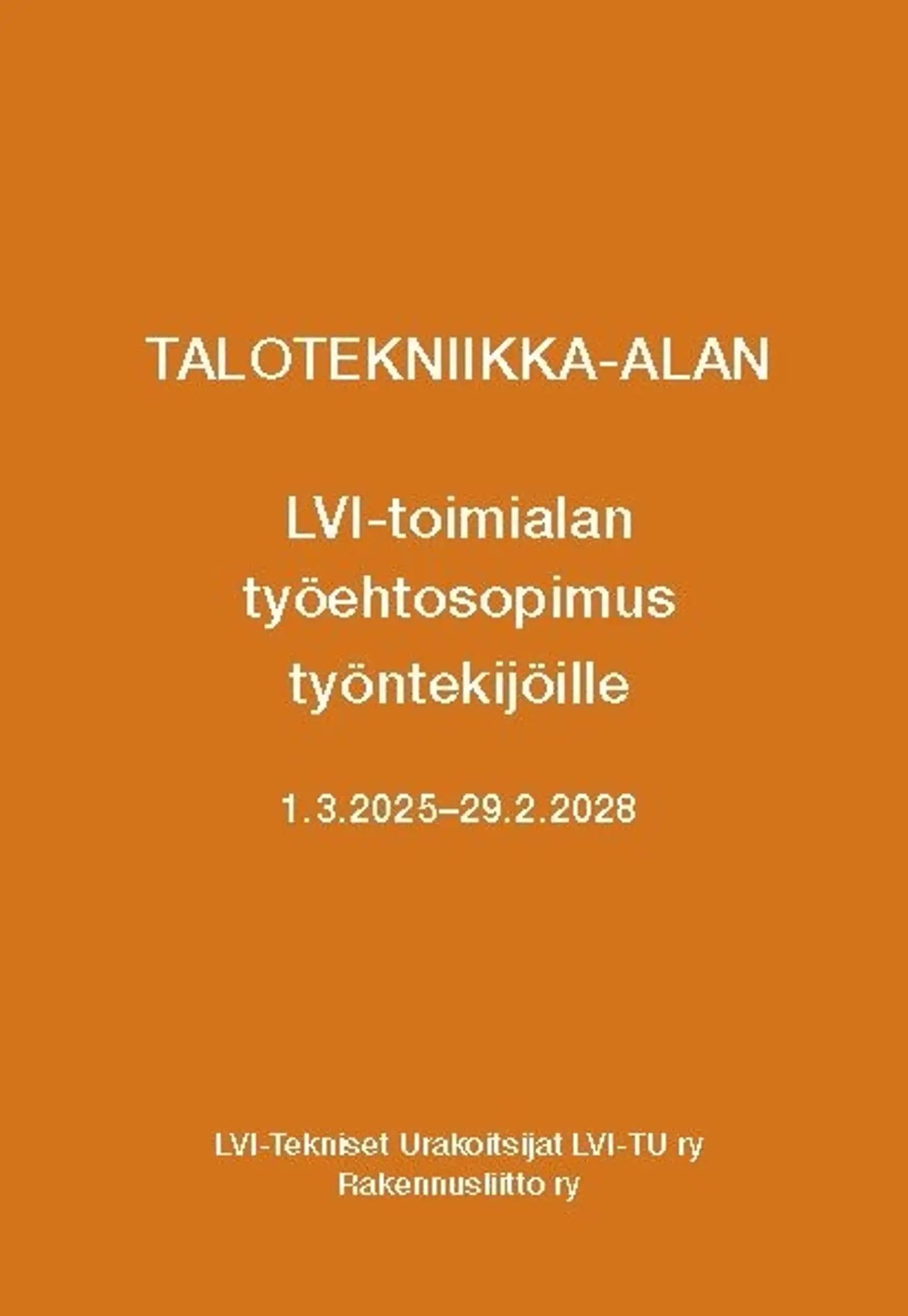LVI-Tekniset Urakoitsijat LVI-TU, Talotekniikka-alan LVI-toimialan työehtosopimus 2025-2028