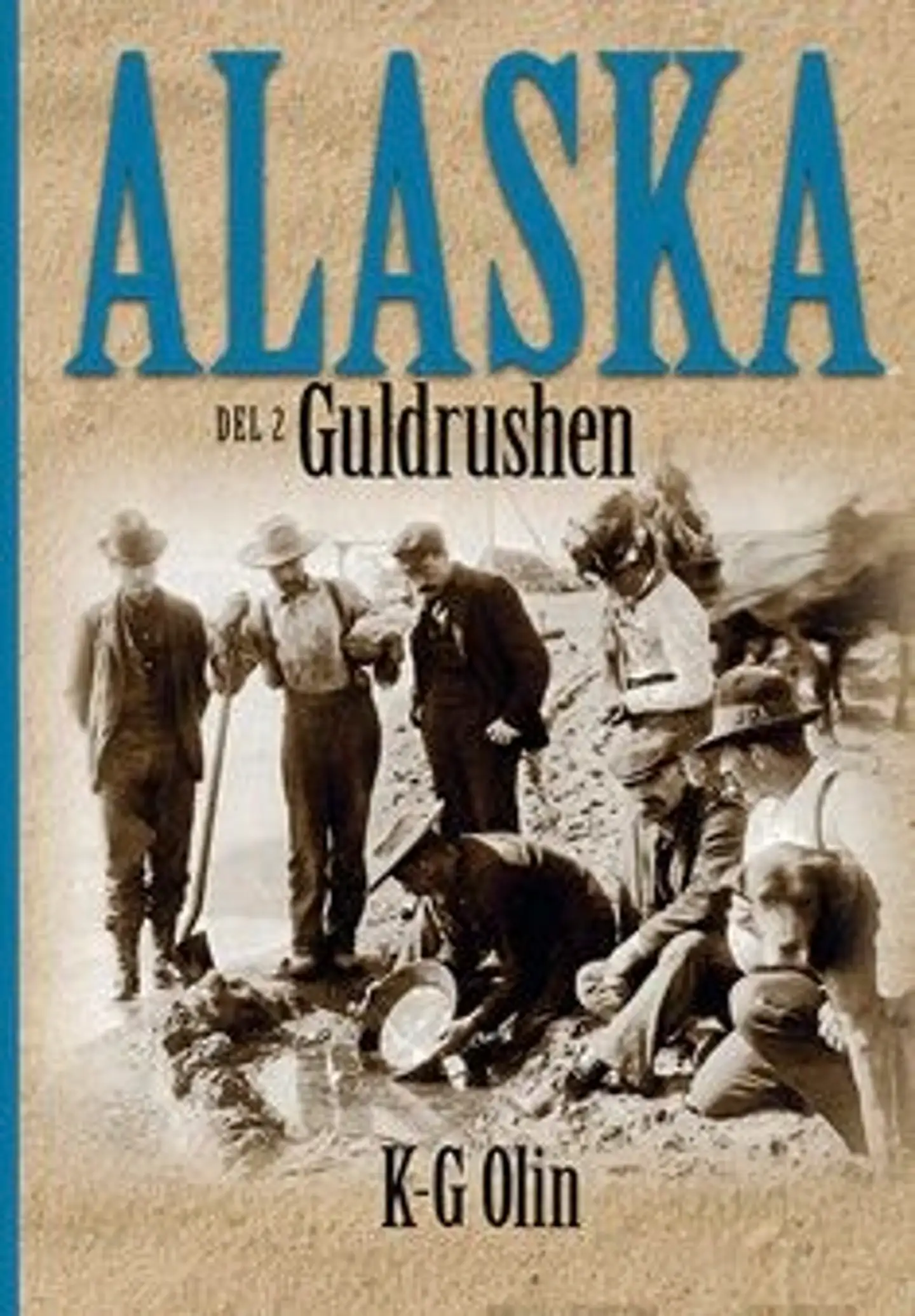 Olin, Alaska - del 2 : guldrushen : det sista stora äventyret