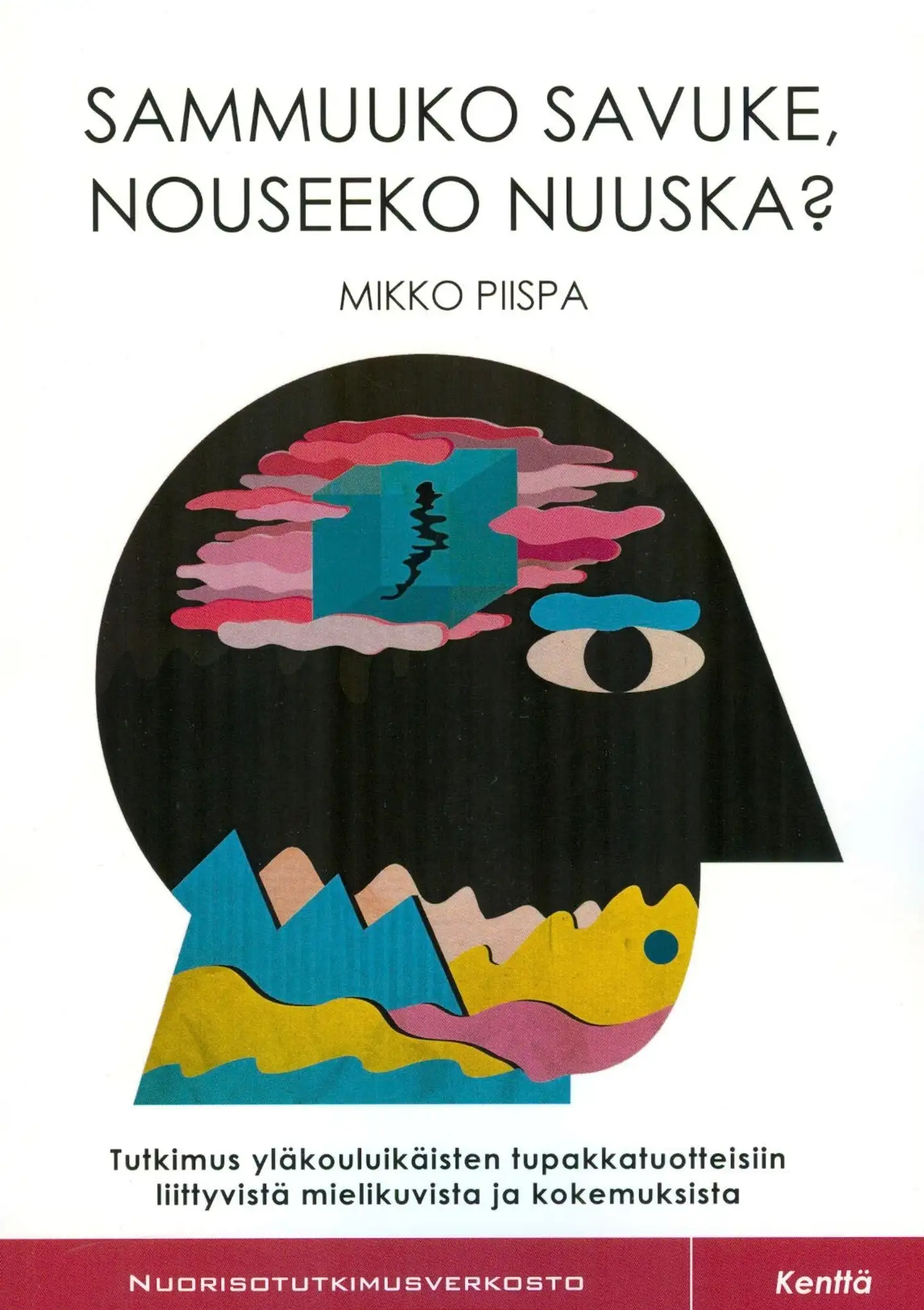 Piispa, Sammuuko savuke, nouseeko nuuska? - Tutkimus yläkouluikäisten tupakkatuotteisiin liittyvistä mielikuvista ja kokemuksista