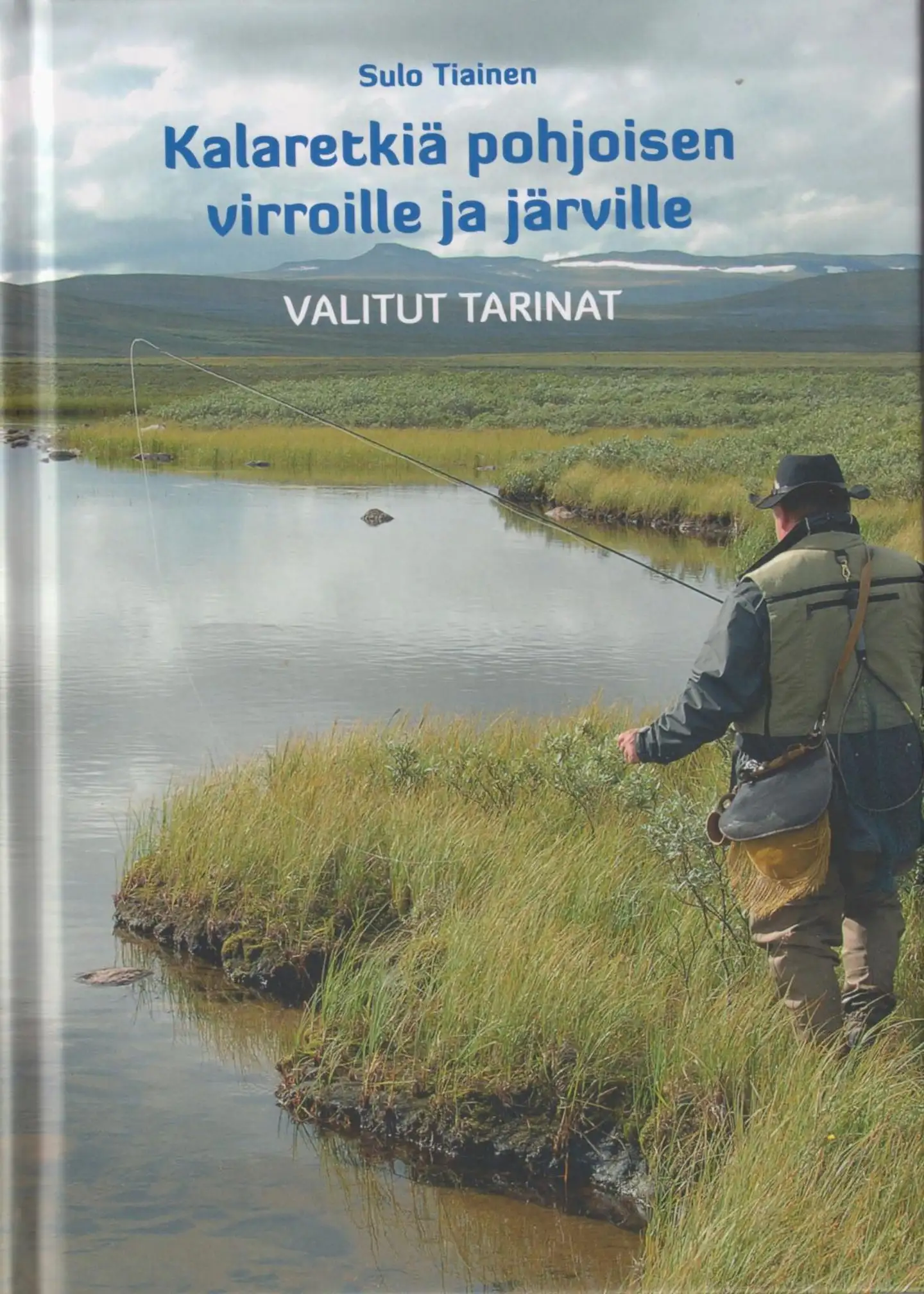 Tiainen, Kalaretkiä pohjoisen virroille ja järville - Valitut tarinat