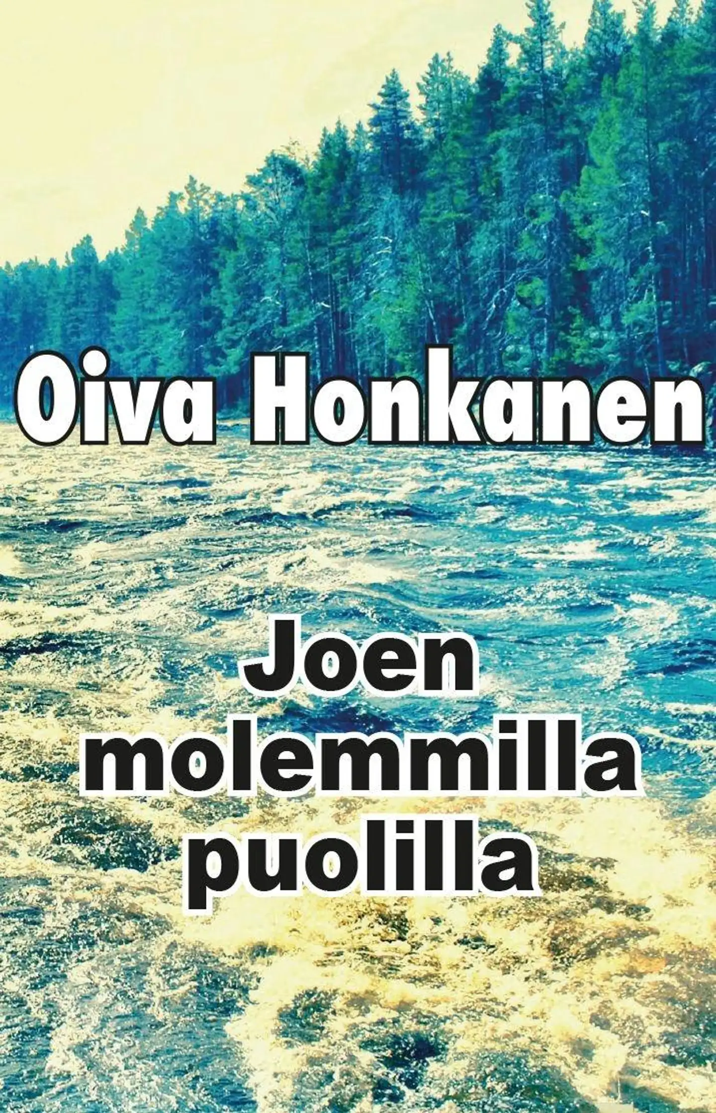 Honkanen, Oiva Honkanen - Joen molemmilla puolilla : Elämä mahtuu yhteen kirjaan, kun tähellisesti kertoo : Kirjoitin tekstistä suurimman osan pöytälaatikkoon vuosina 1987-1989
