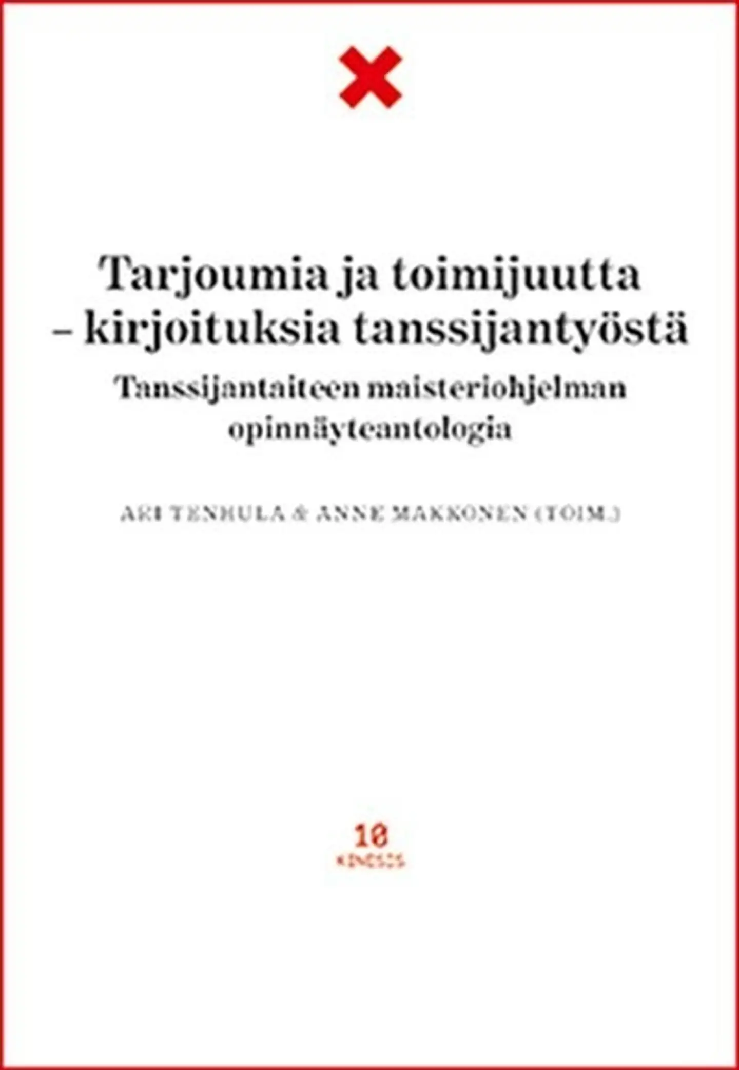 Tarjoumia ja toimijuutta - kirjoituksia tanssijan työstä - Tanssijantaiteen maisteriohjelman opinnäytetyöantologia