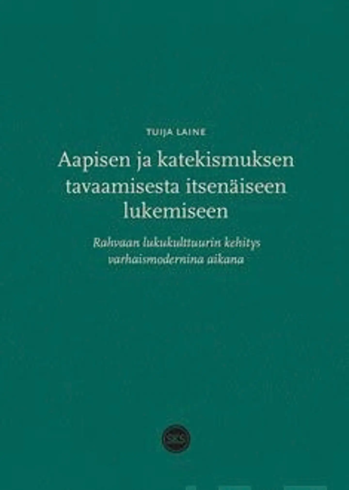 Laine, Aapisen ja katekismuksen tavaamisesta itsenäiseen lukemiseen - Rahvaan lukukulttuurin kehitys varhaismodernina aikana