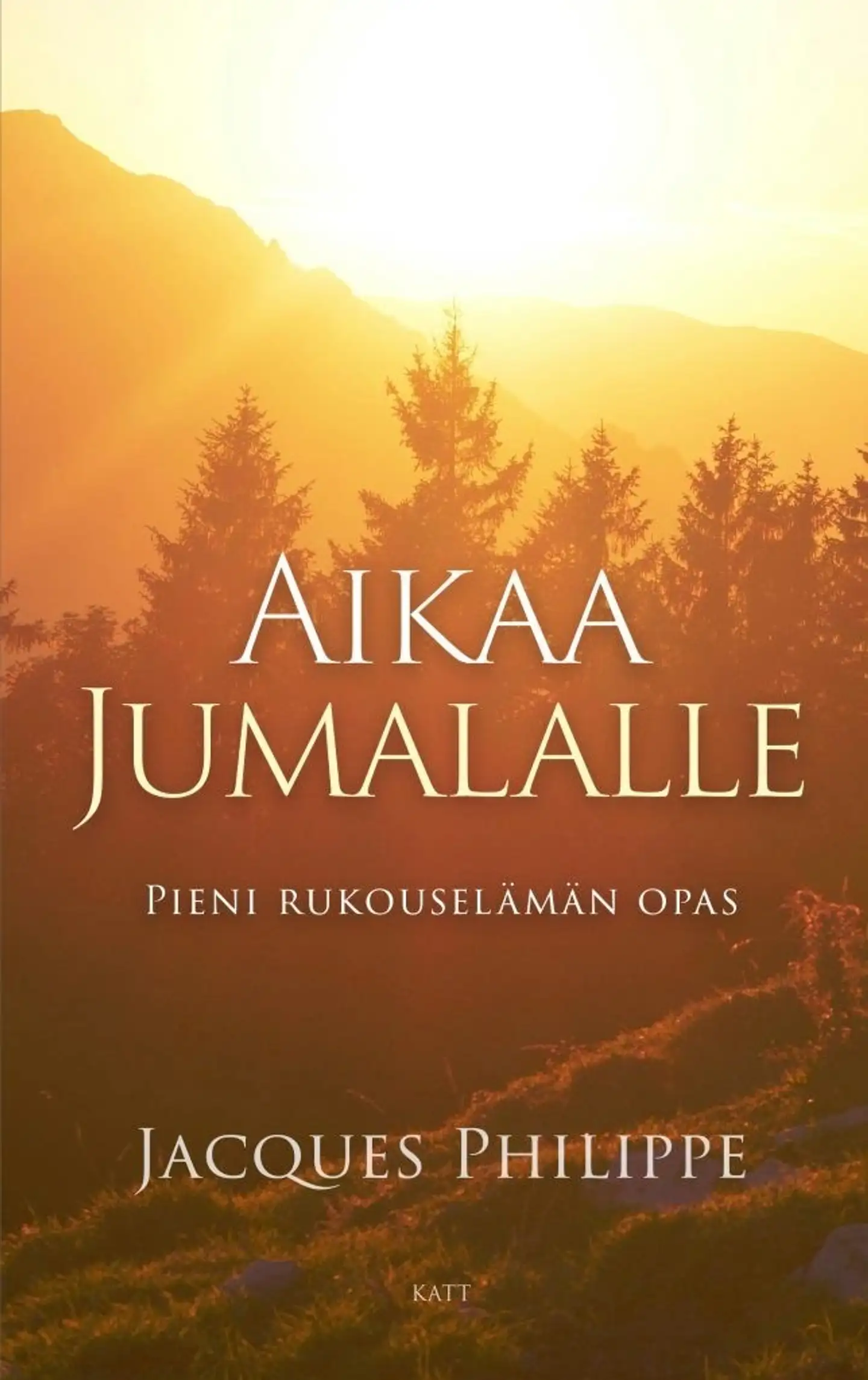 Philippe, Aikaa Jumalalle - Pieni rukouselämän opas