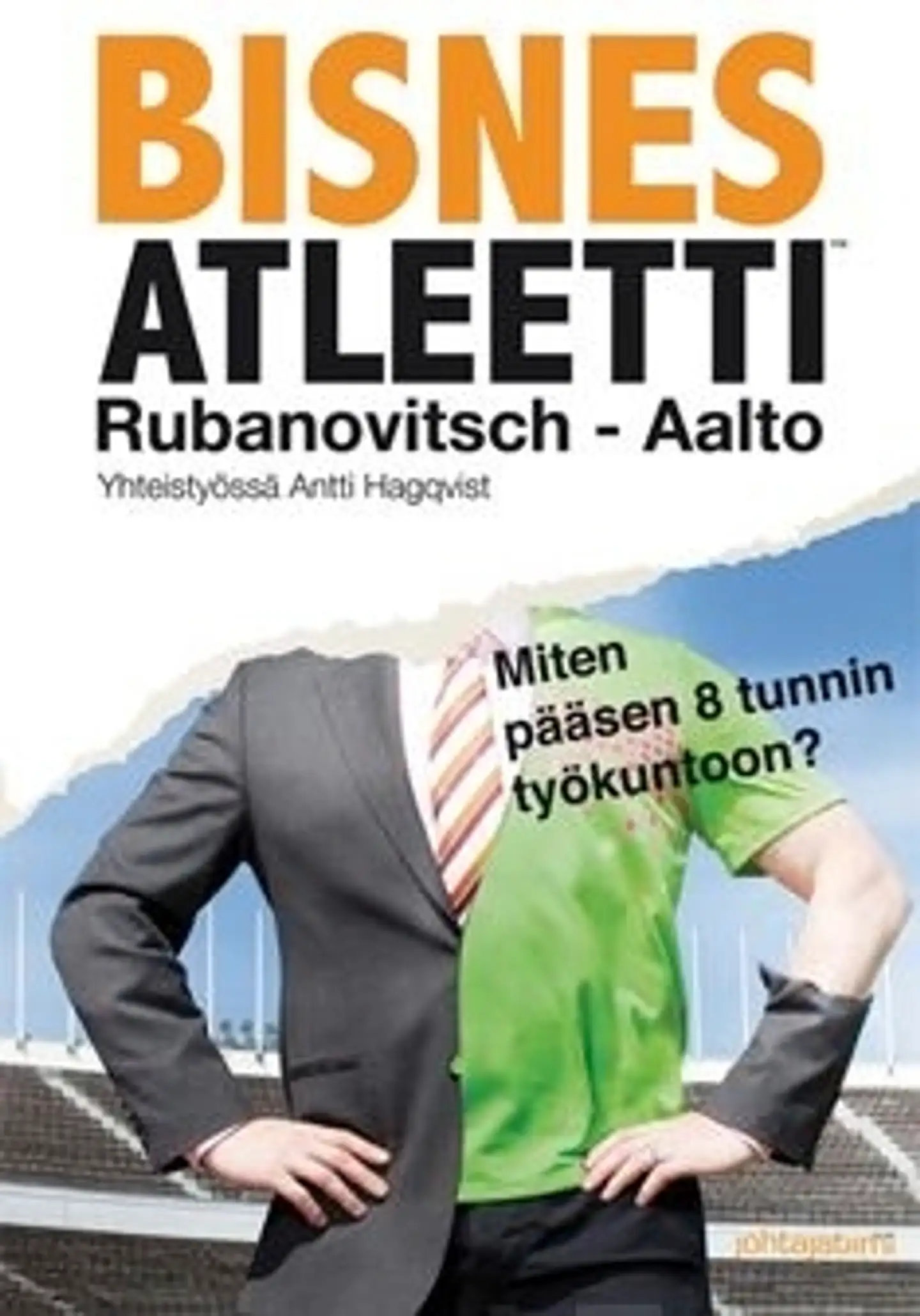 Rubanovitsch, Bisnesatleetti - miten pääsen 8 tunnin työkuntoon?