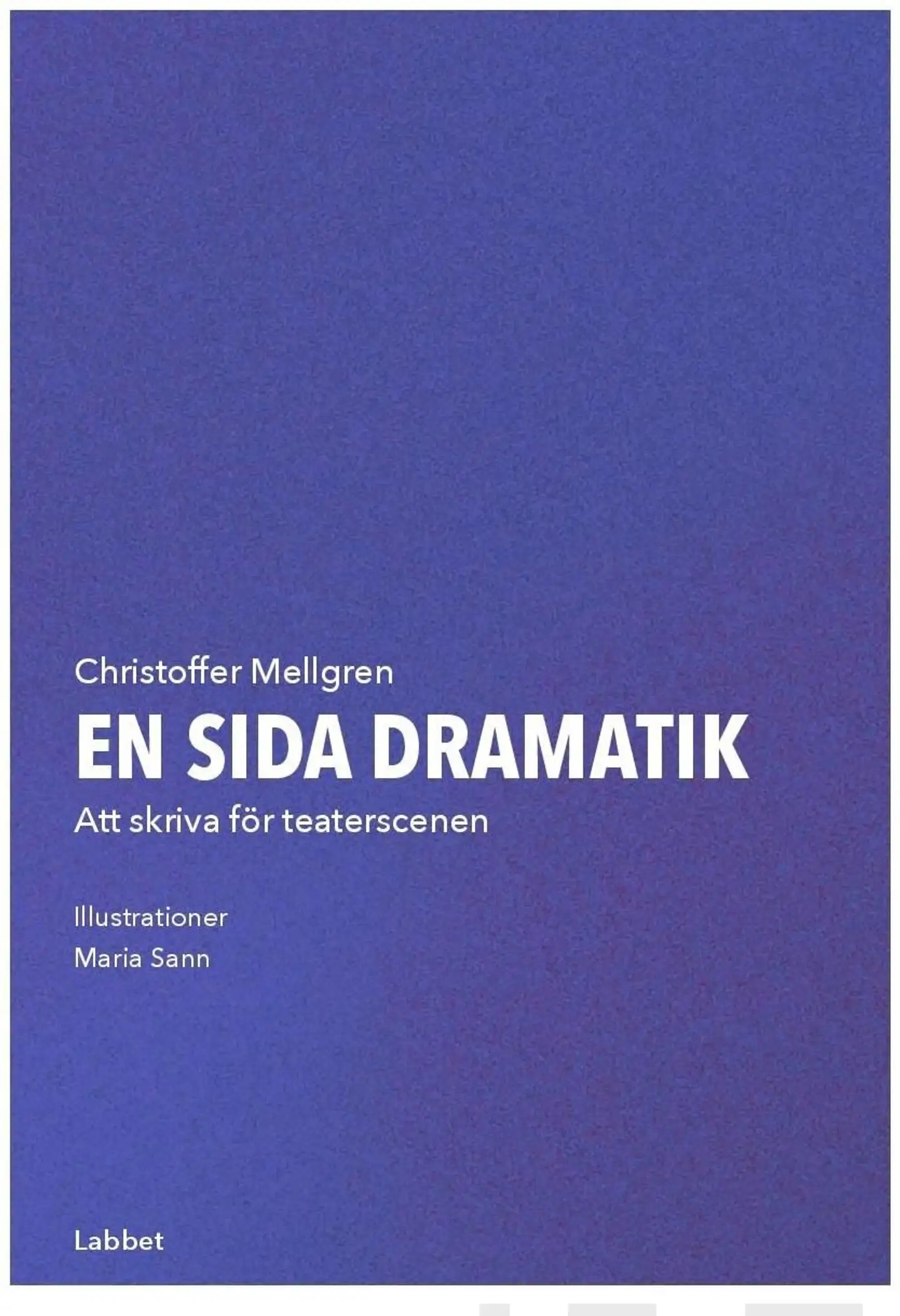 Mellgren, En sida dramatik - Att skriva för teaterscenen