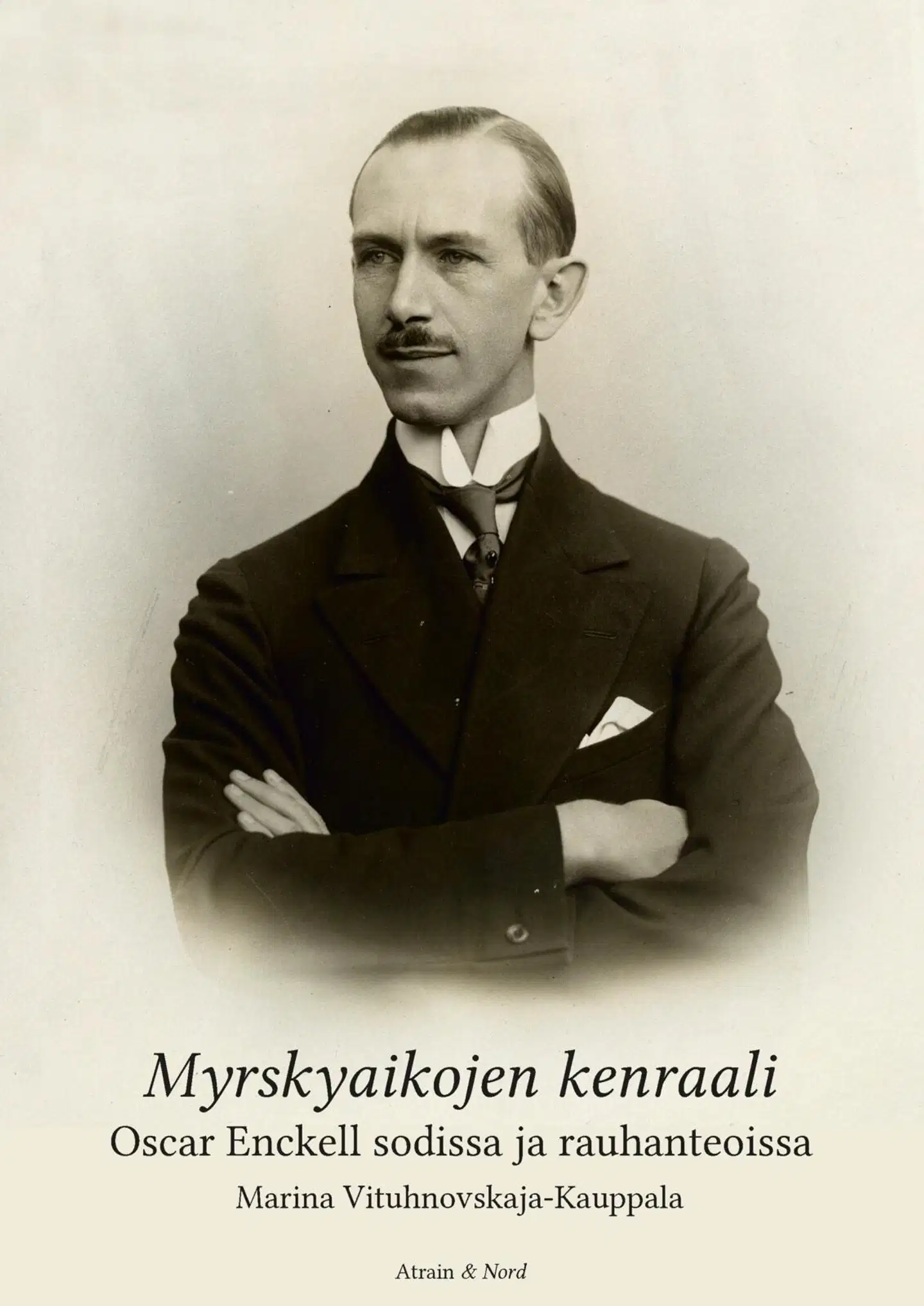 Vituhnovskaja-Kauppala, Myrskyaikojen kenraali - Oscar Enckell sodissa ja rauhanteoissa