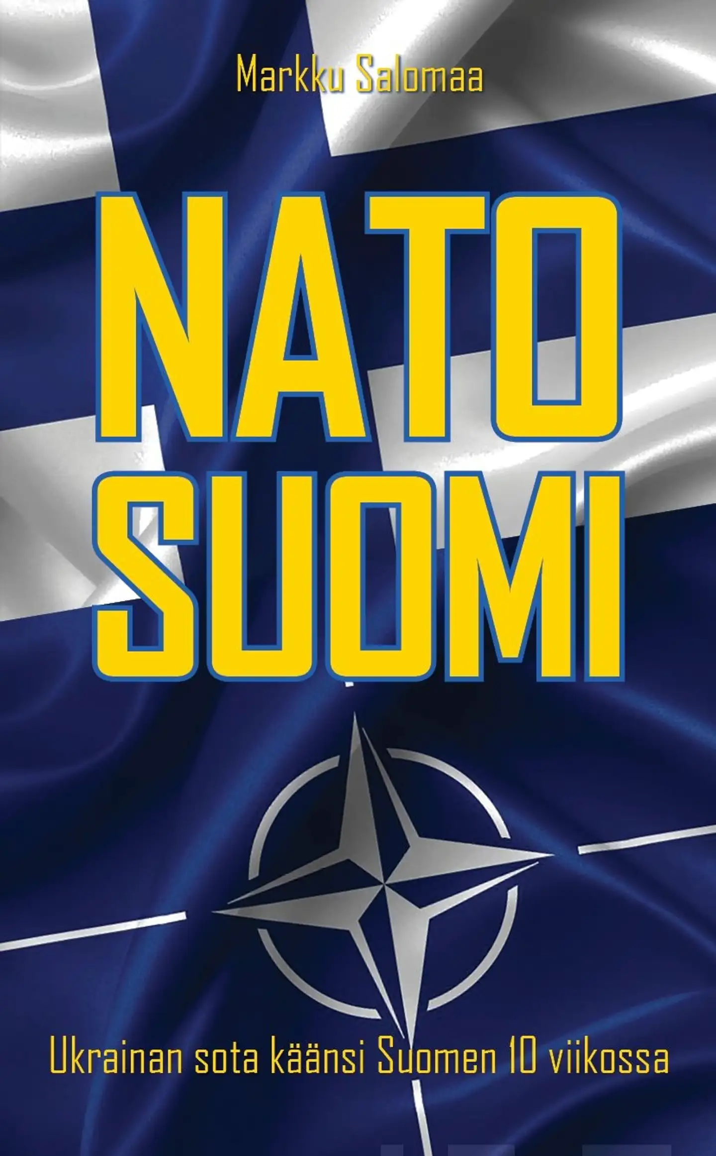 Salomaa, NATO-Suomi - Ukrainan sota käänsi Suomen 10 viikossa.