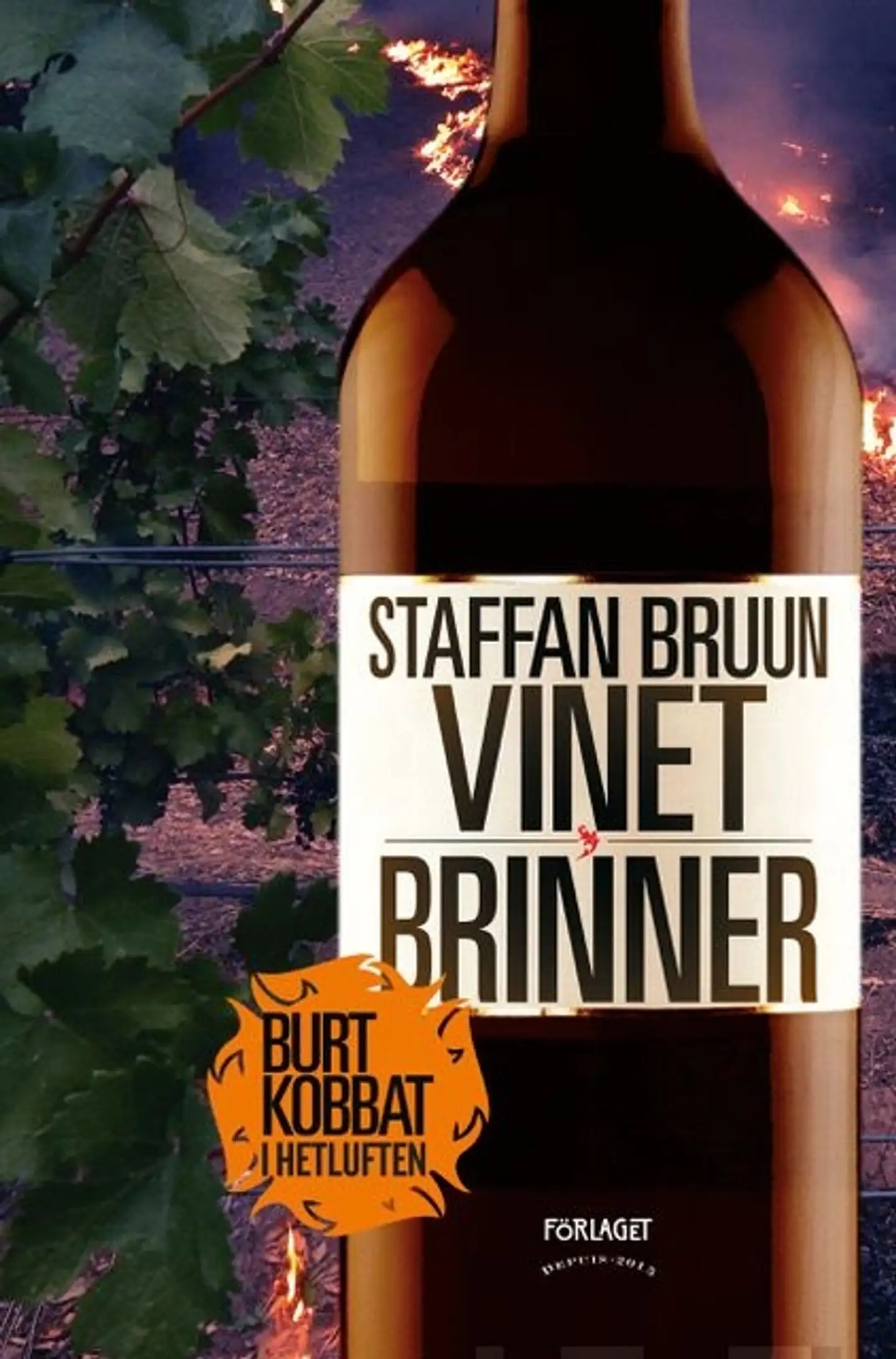 Bruun, Vinet brinner - Burt Kobbat i hetluften