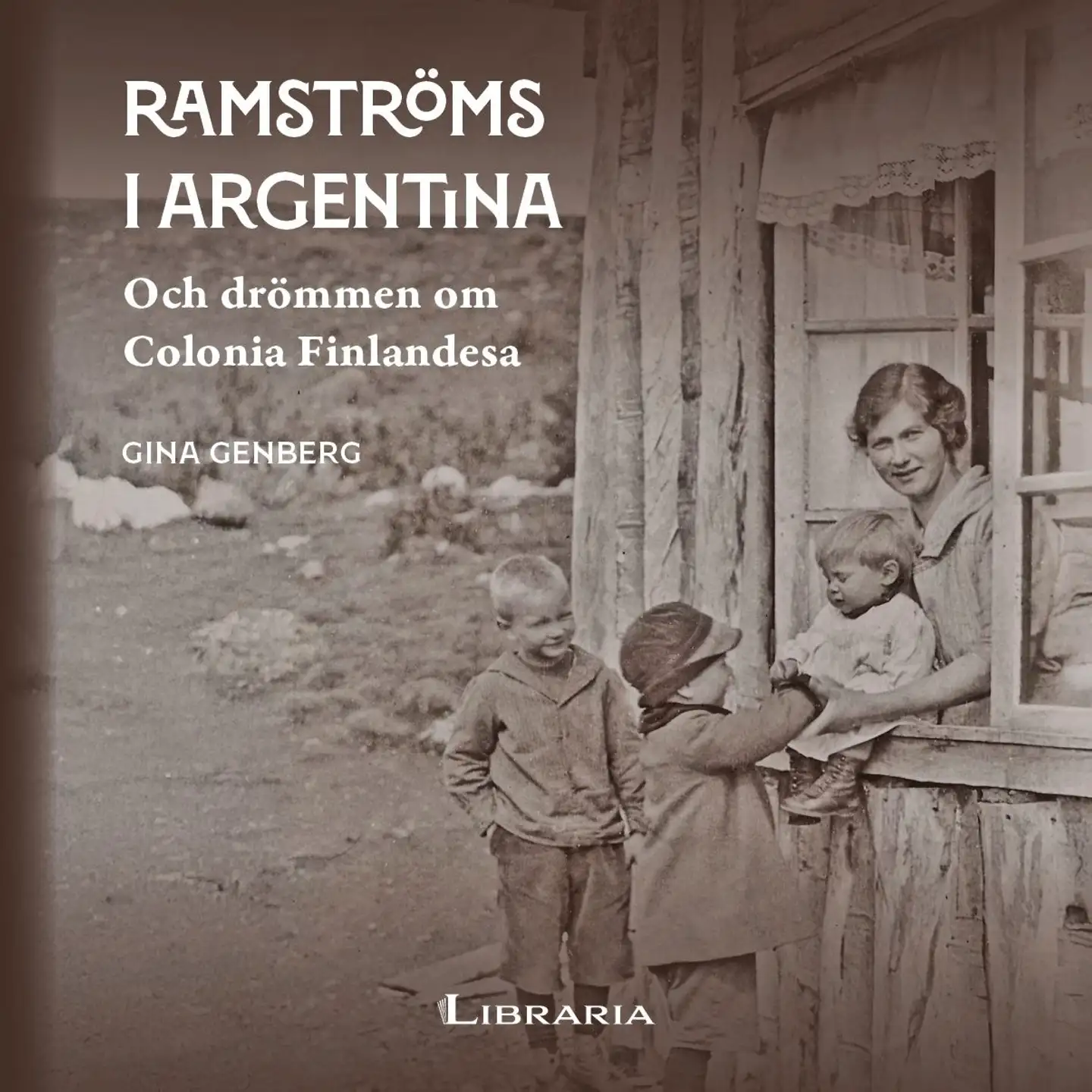 Genberg, Ramströms i Argentina - Och drömmen om Colonia Finlandesa