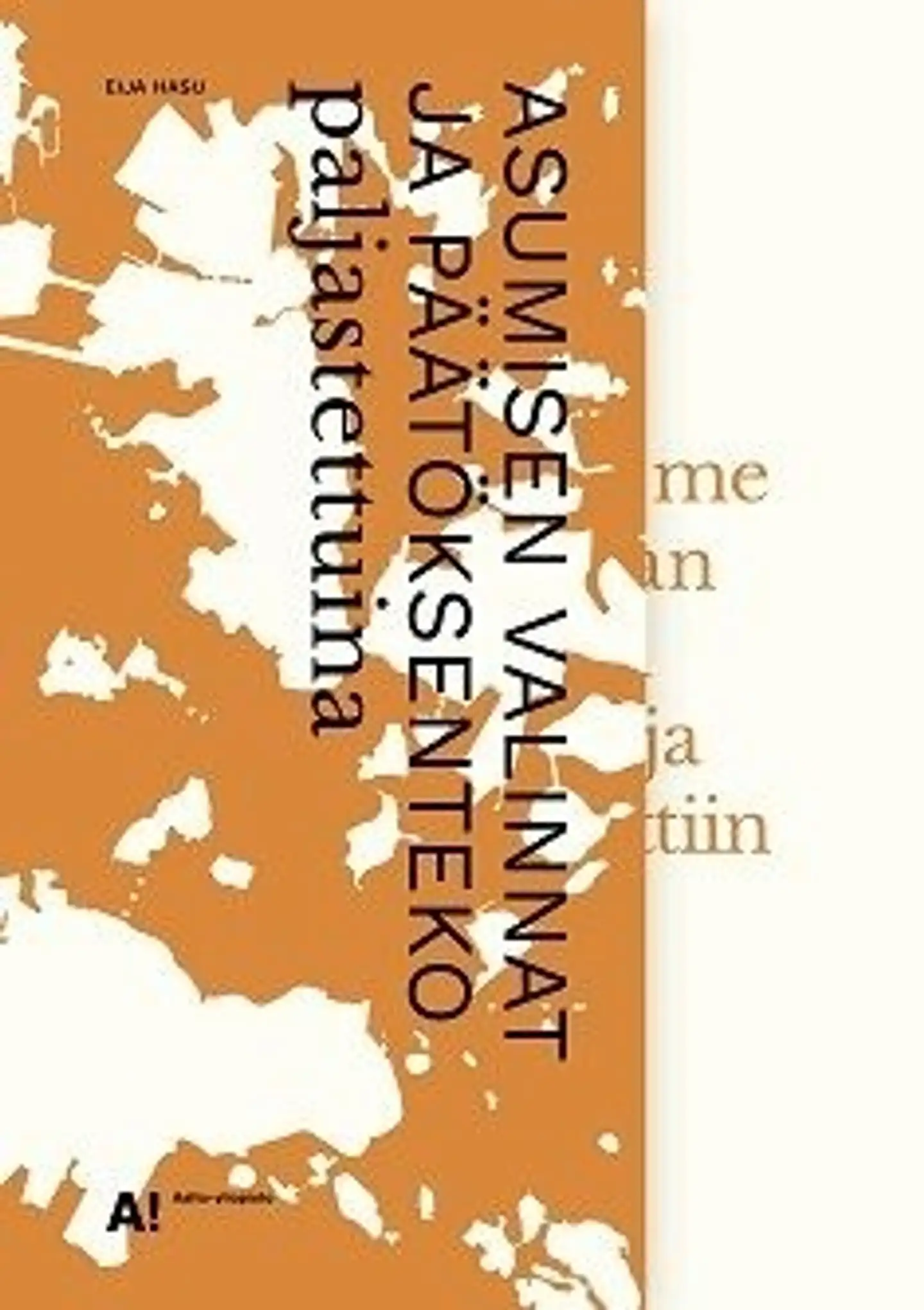 Hasu, Asumisen valinnat ja päätöksenteko paljastettuina - "Mitä kaikkea me ei tajuttukaan kun tähän muutettiin ja mökistä luovuttiin"