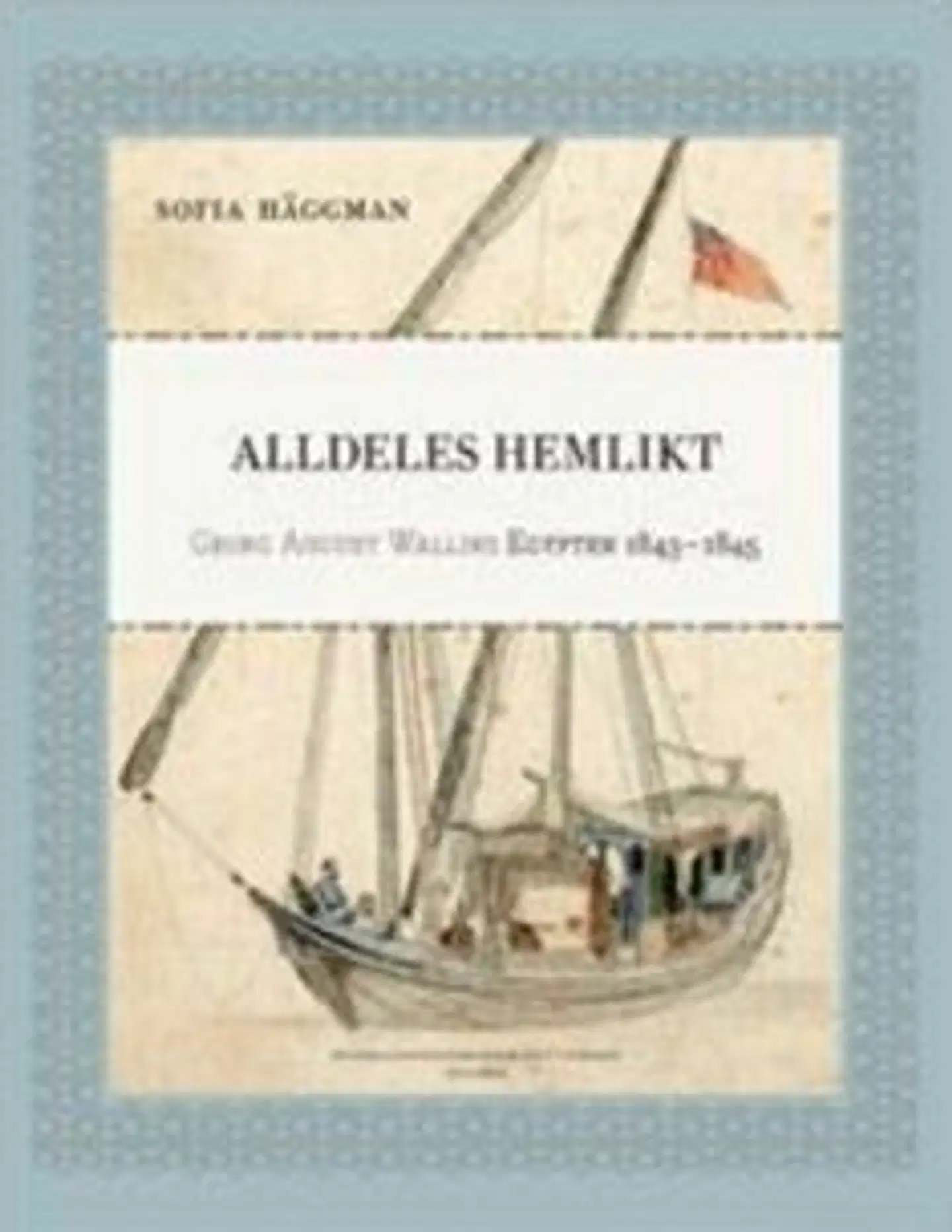 Häggman, Alldeles hemlikt - Georg August Wallins Egypten 1843-1845