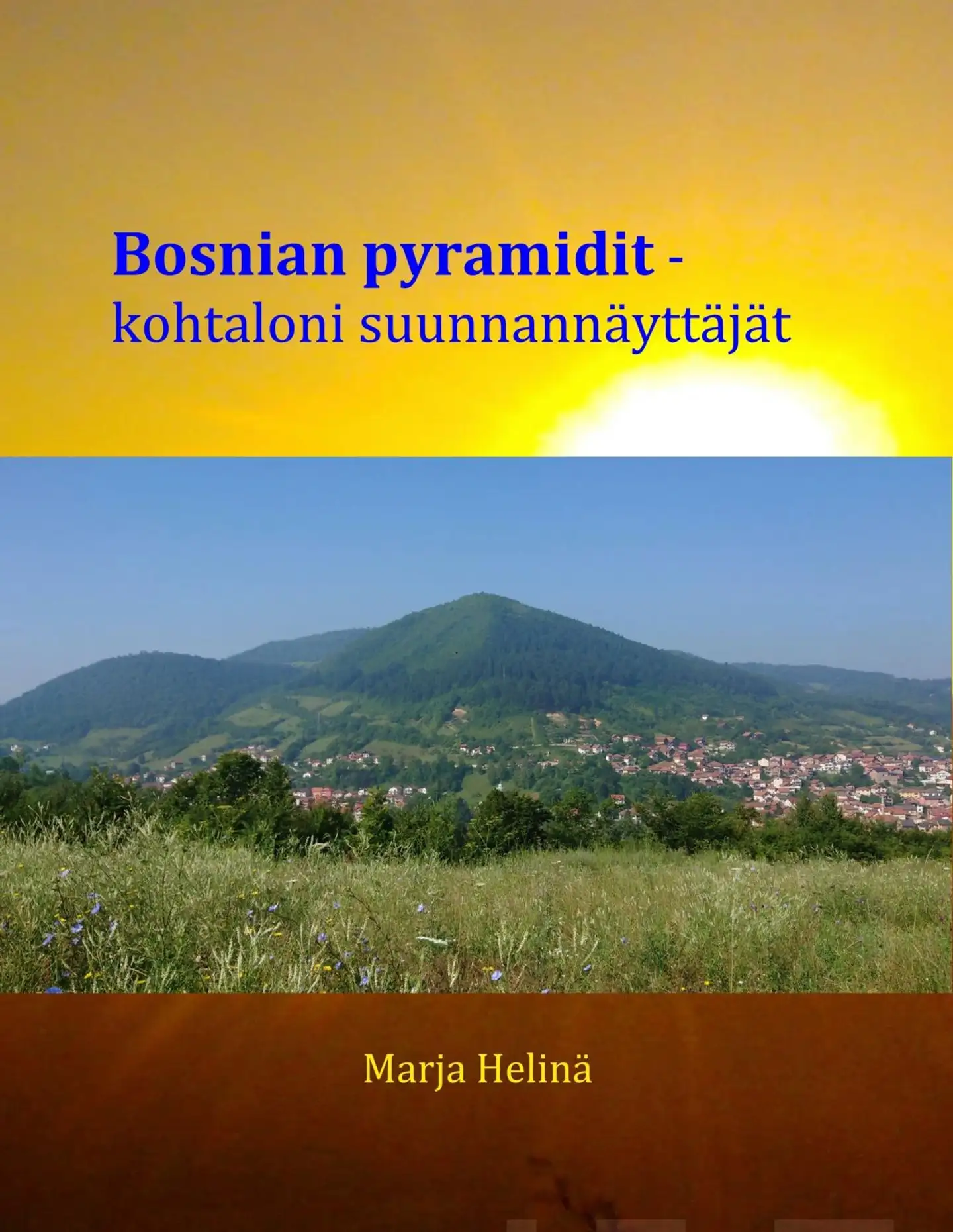 Helinä, Bosnian pyramidit - Kohtaloni suunnannäyttäjät