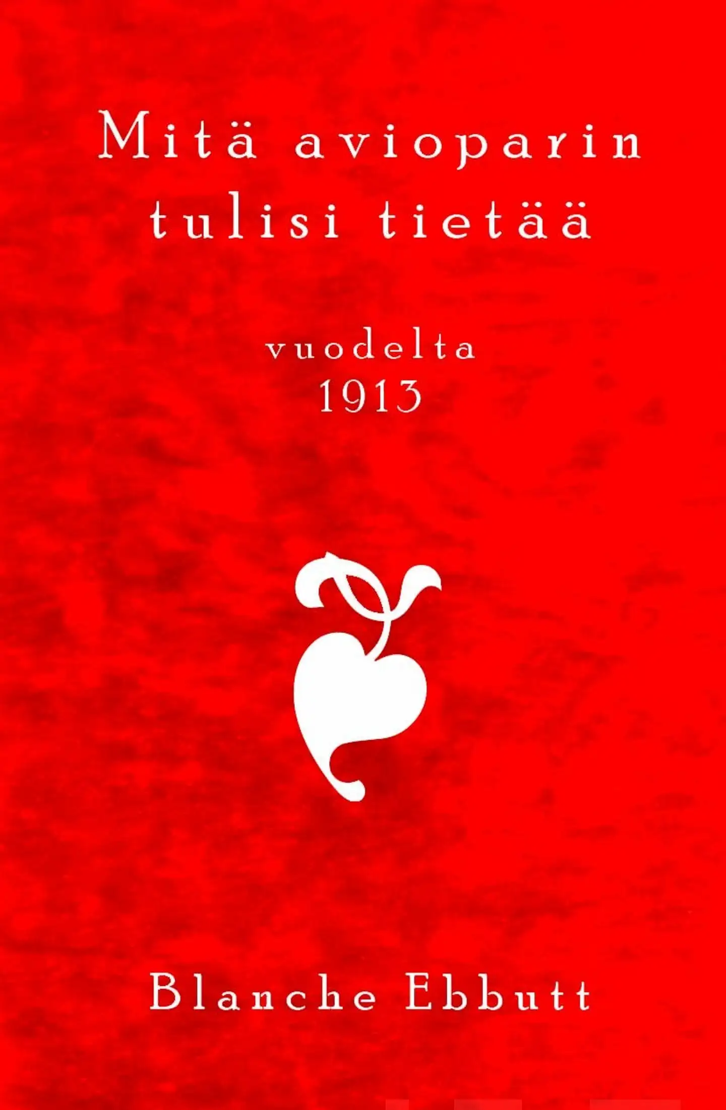 Ebbutt, Mitä avioparin tulisi tietää - Vuodelta 1913