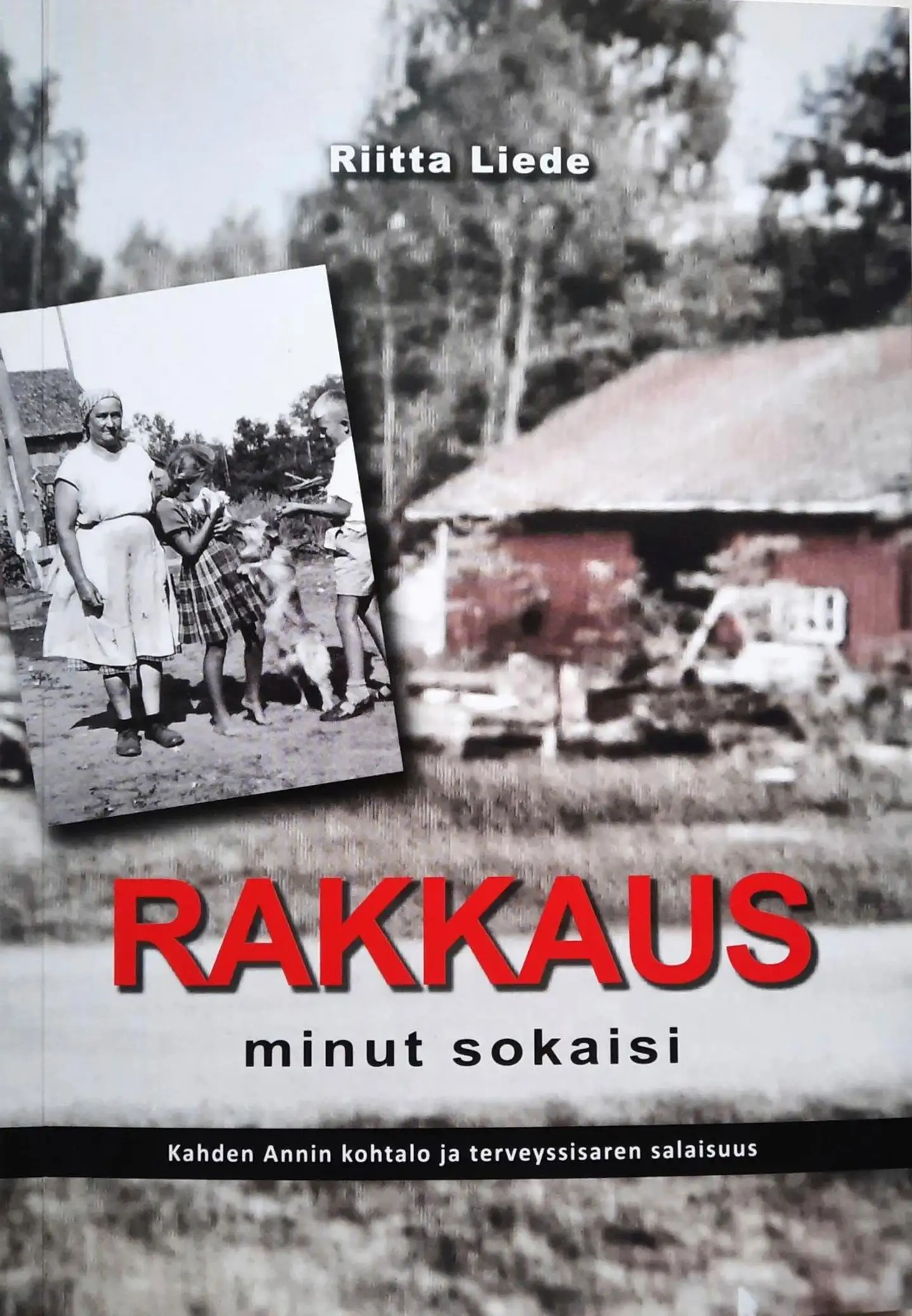 Liede, Rakkaus minut sokaisi : Kahden Annin kohtalo ja terveyssisaren salaisuus