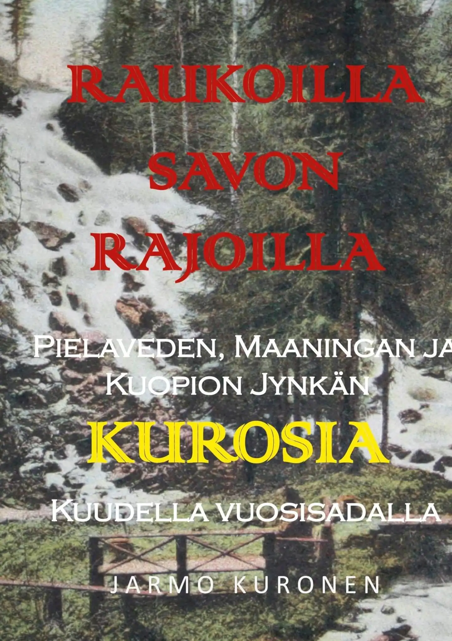 Kuronen, Raukoilla Savon rajoilla - Pielaveden, Maaningan ja Kuopion Jynkän Kurosia kuudella vuosisadalla