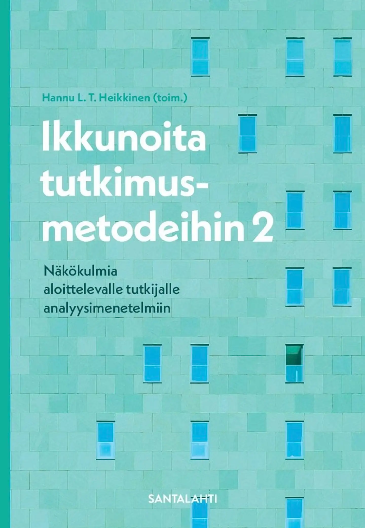 Ikkunoita tutkimusmetodeihin 2 - Näkökulmia aloittelevalle tutkijalle analyysimenetelmiin