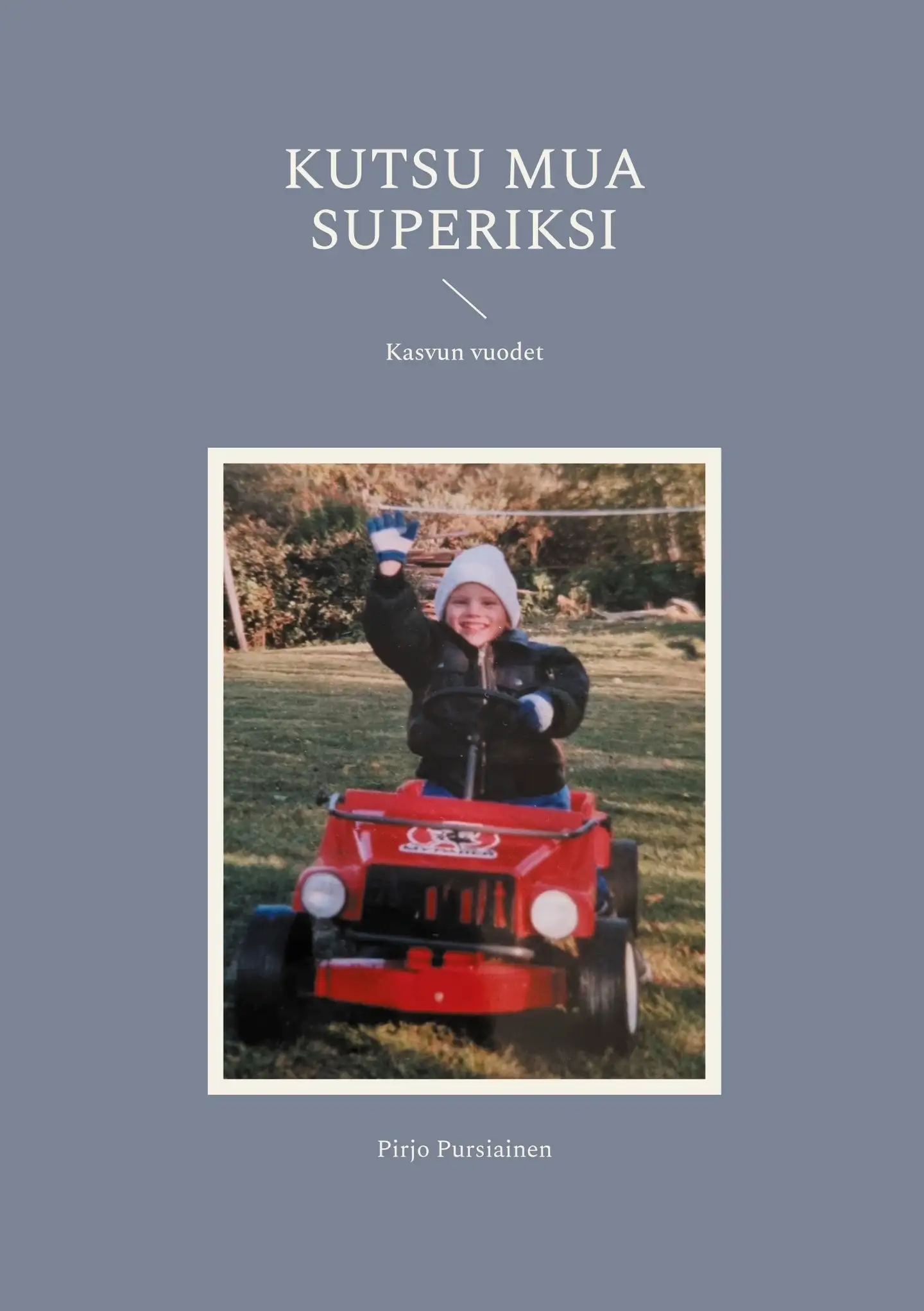 Pursiainen, Kutsu mua Superiksi - Kasvun vuodet