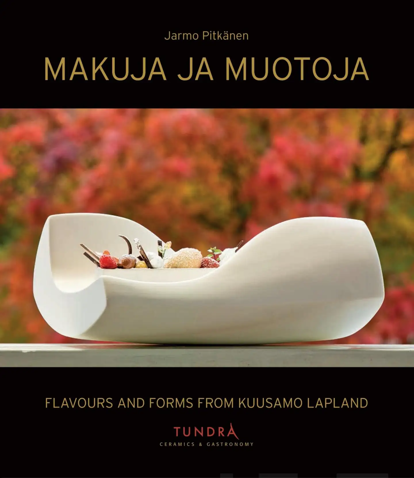 Pitkänen, Makuja ja muotoja - Flavours and Forms from Kuusamo Lapland