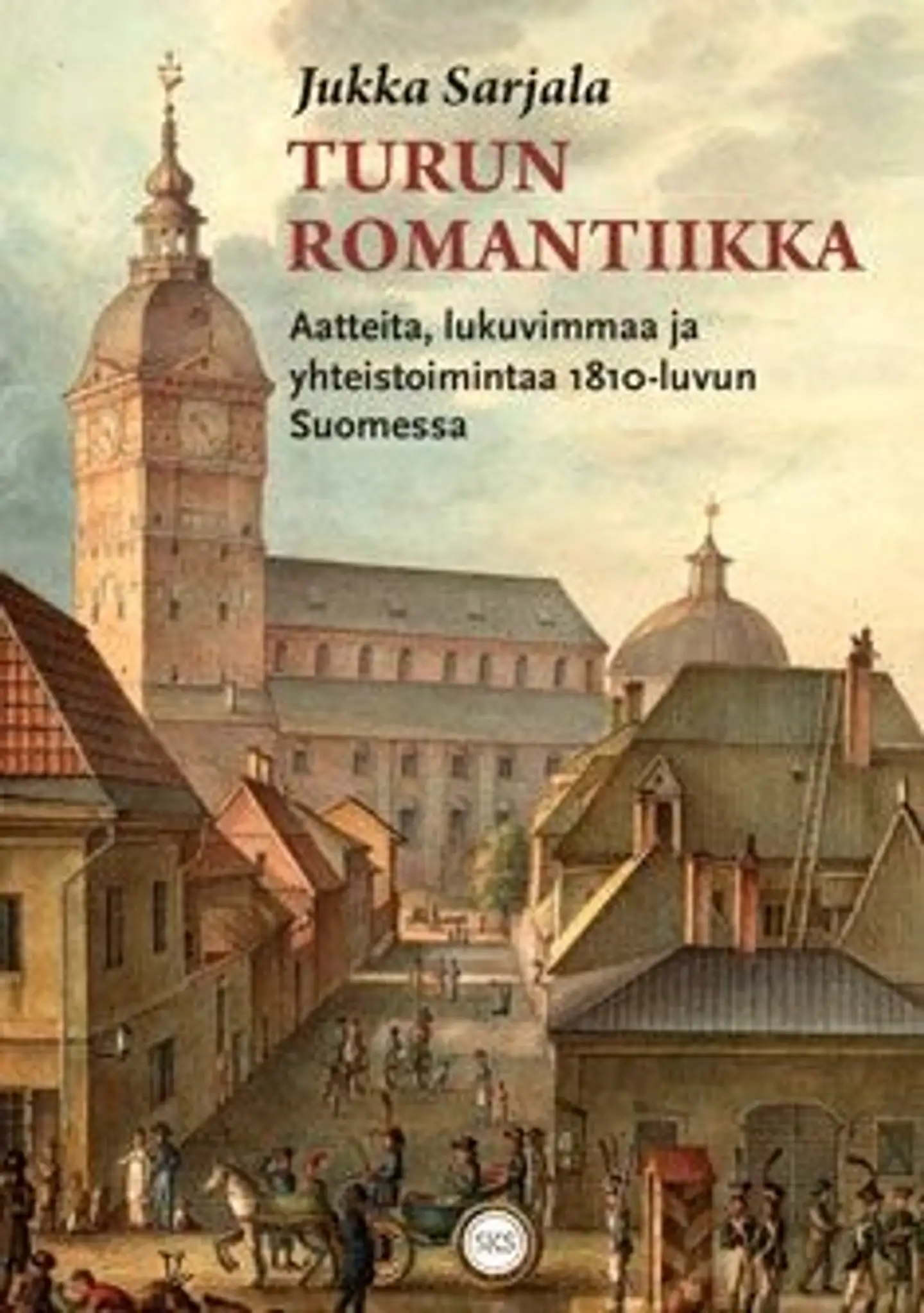 Sarjala, Turun romantiikka - Aatteita, lukuvimmaa ja yhteistoimintaa 1810-luvun Suomessa