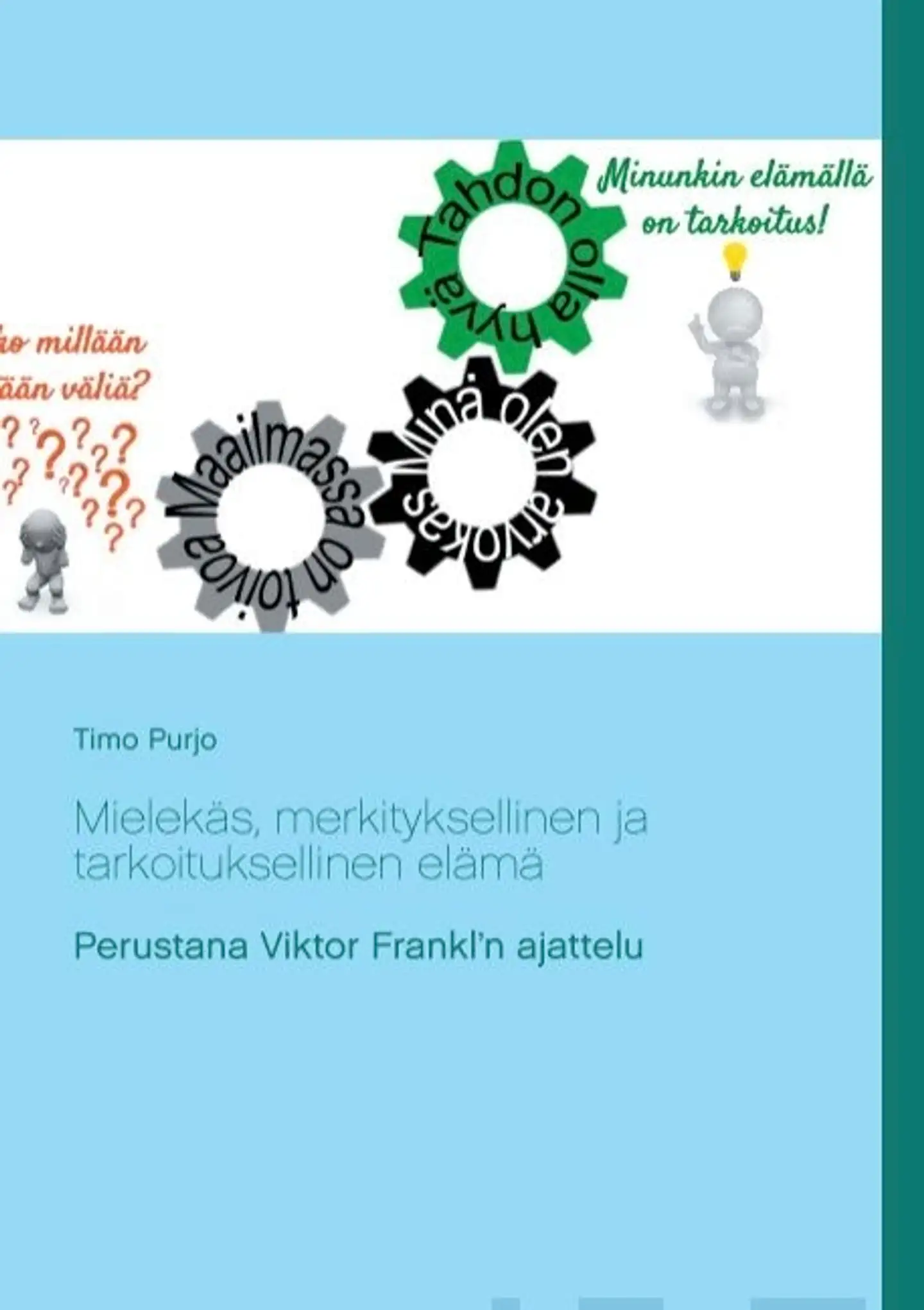 Purjo, Mielekäs, merkityksellinen ja tarkoituksellinen elämä - Perustana Viktor Frankl'n ajattelu
