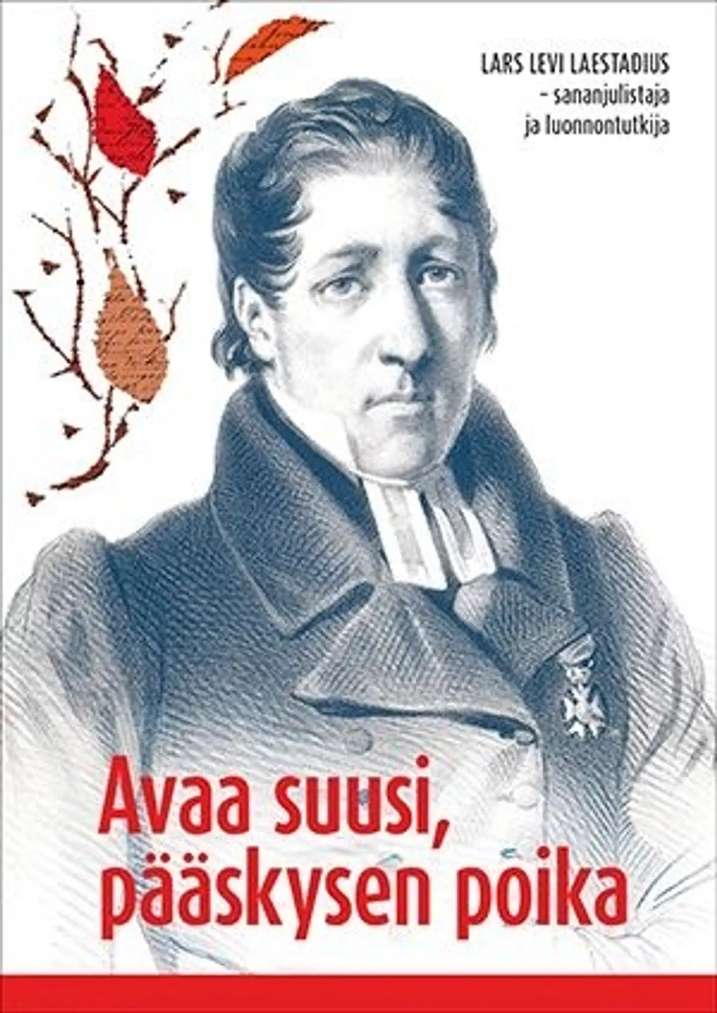 Avaa suusi, pääskysen poika - Lars Levi Laestadius - sananjulistaja ja luonnontutkija