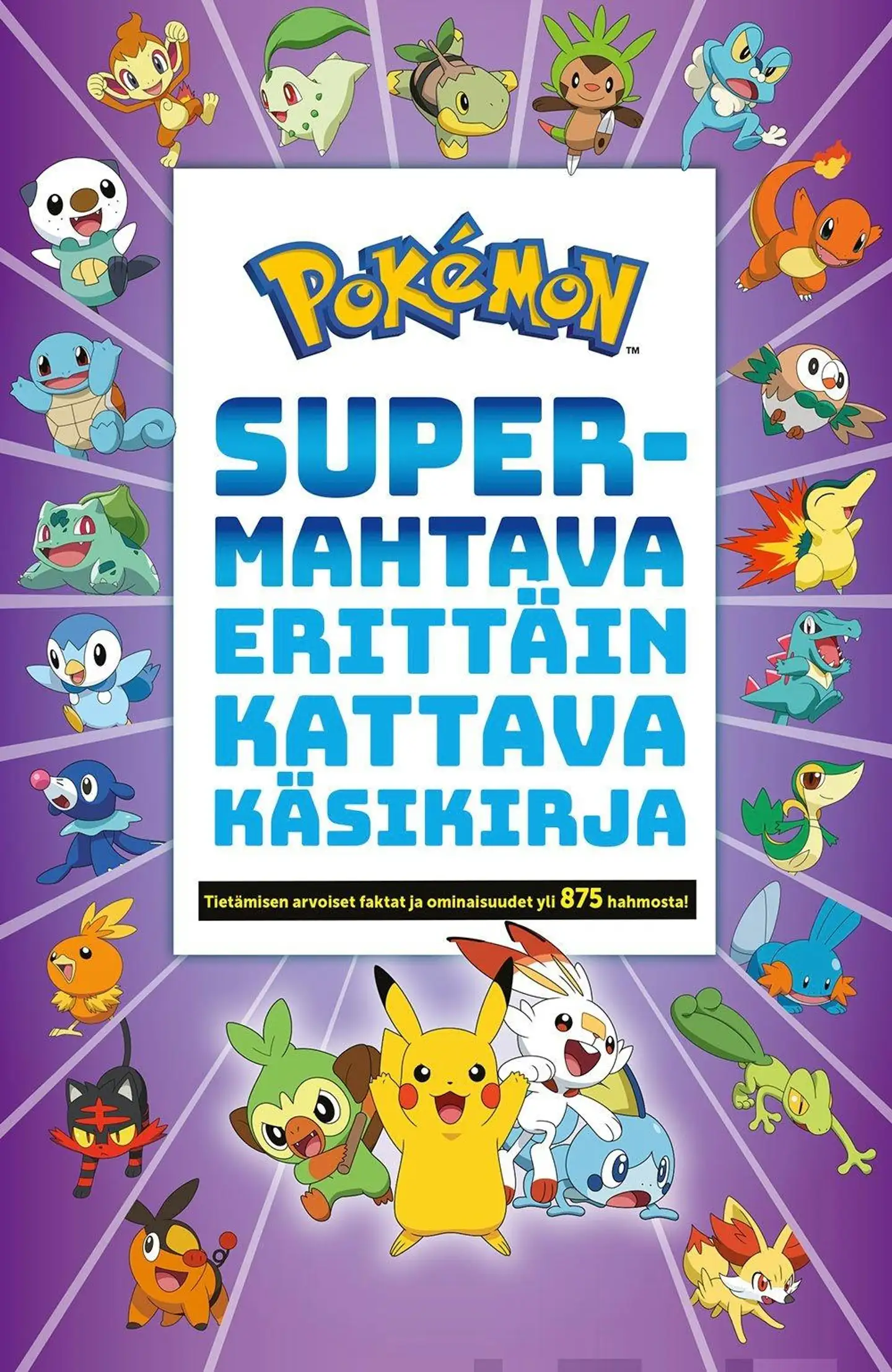 Pokémon Supermahtava erittäin kattava käsikirja - Tietämisen arvoiset tiedot ja faktat yli 875 hahmosta