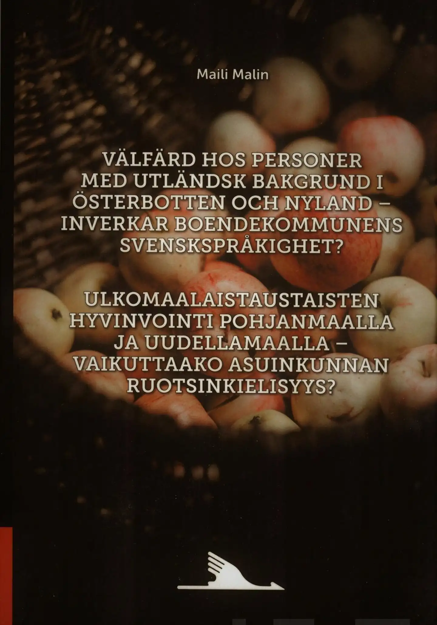 Malin, Välfärd hos personer med utländsk bakgrund i Österbotten och Nyland – inverkar boendekommunens svenskspråkighet? - Ulkomaalaistaustaisten hyvinvointi Pohjanmaalla ja Uudellamaalla –vaikuttaako