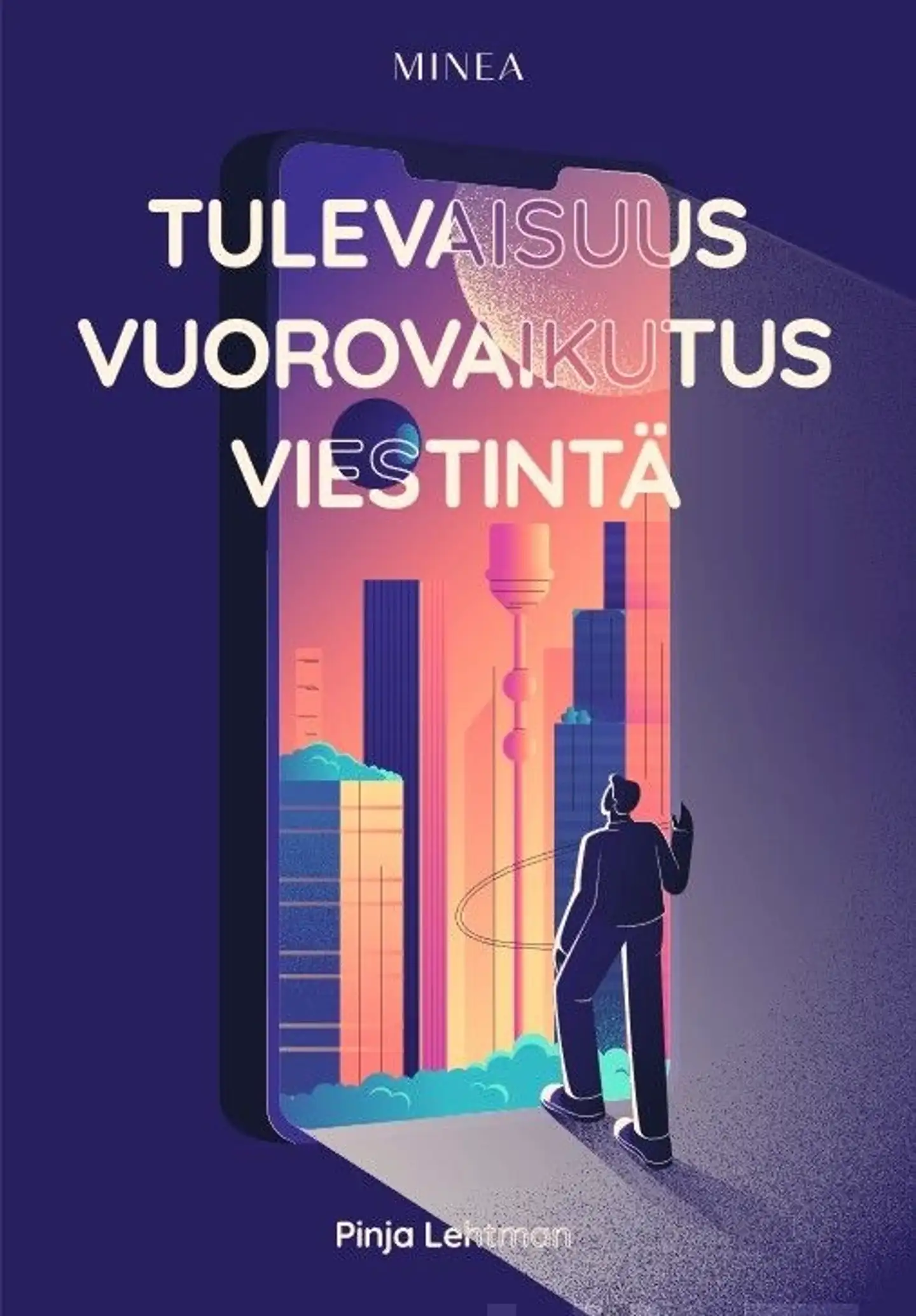 Lehtman, Tulevaisuus - vuorovaikutus - viestintä