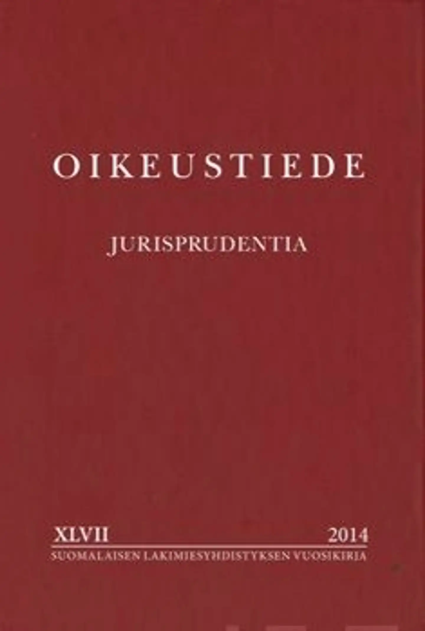 Oikeustiede - Jurisprudentia - Suomalaisen Lakimiesyhdistyksen vuosikirja 47/2014