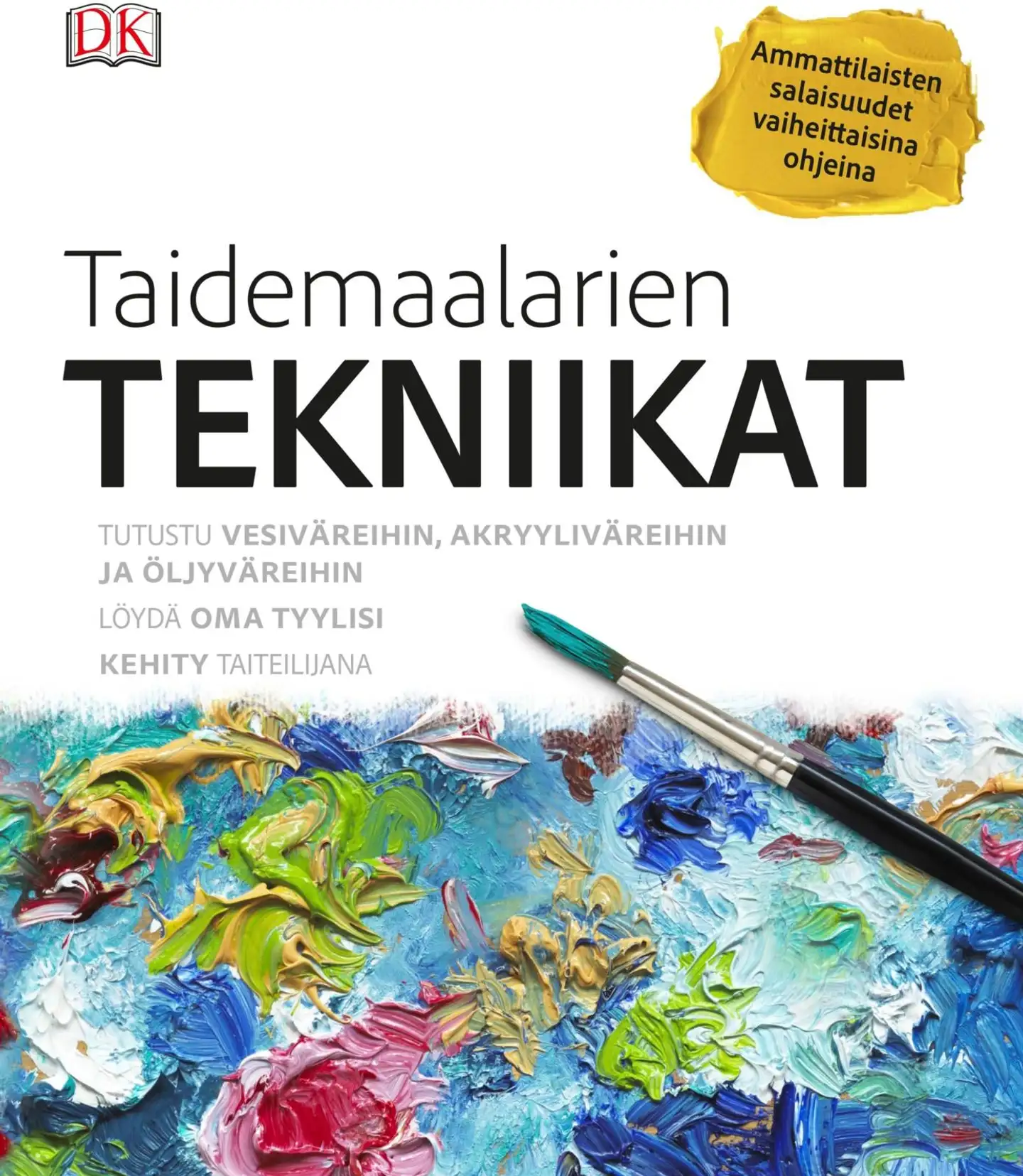 Taidemaalarien tekniikat - Ammattilaisten salaisuudet vaiheittaisina ohjeina