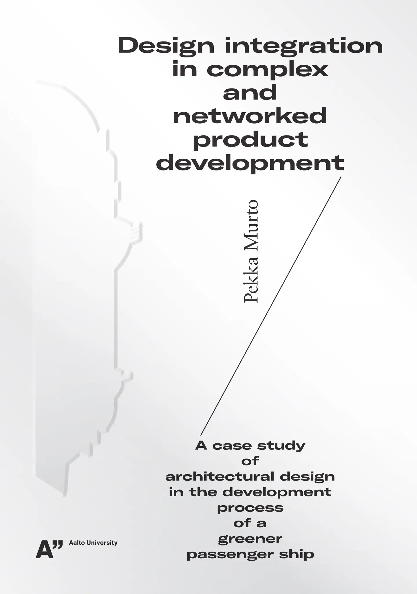 Murto, Design integration in complex and networked product development - A case study of architectural design in the development process of a greener passenger ship