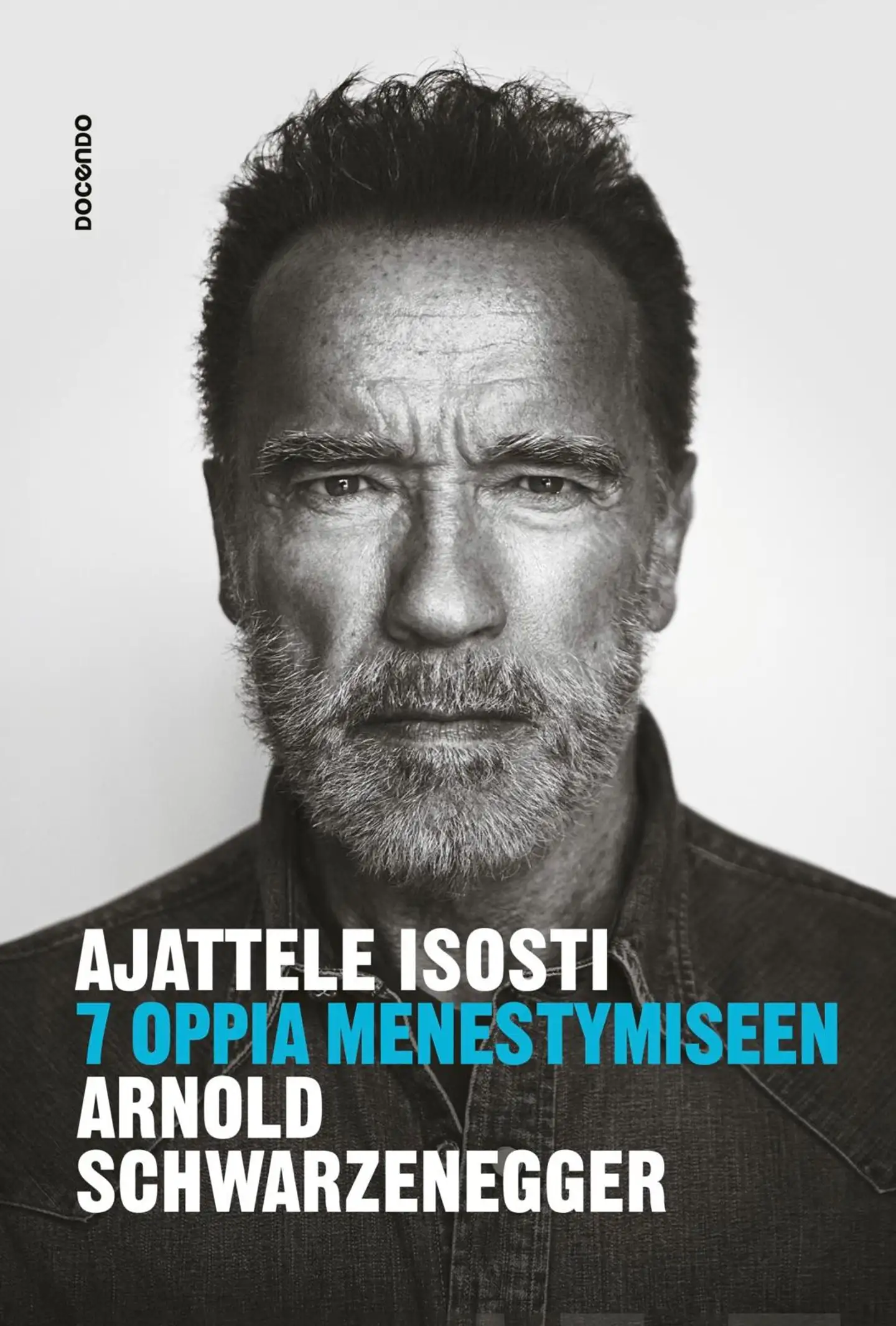 Schwarzenegger, Ajattele isosti - 7 oppia menestymiseen