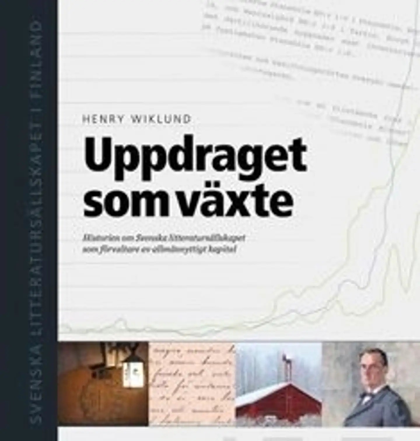 Wiklund, Uppdraget som växte - Historien om Svenska litteratursällskapet som förvaltare av allmännyttigt kapital