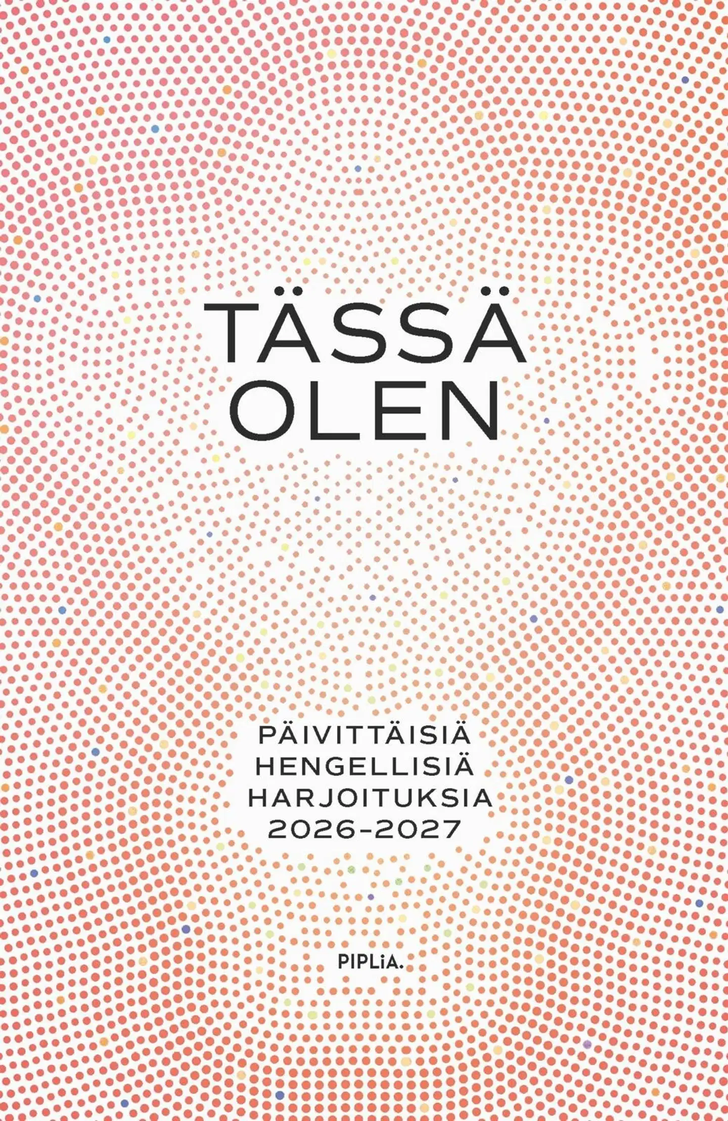 Hiltunen, Tässä olen - päivittäisiä hengellisiä harjoituksia 2026-2027