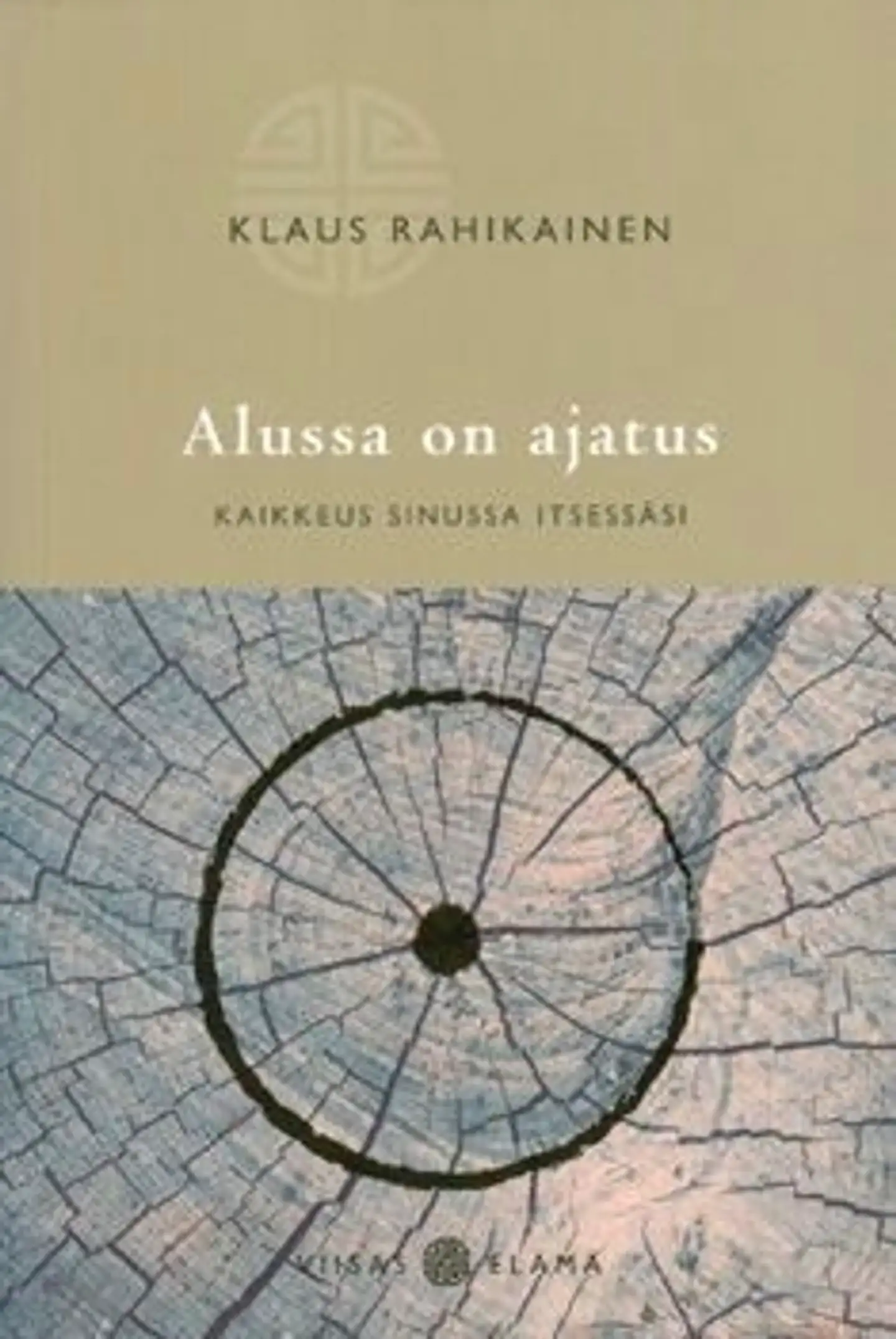 Rahikainen, Alussa on ajatus - kaikkeus sinussa itsessäsi